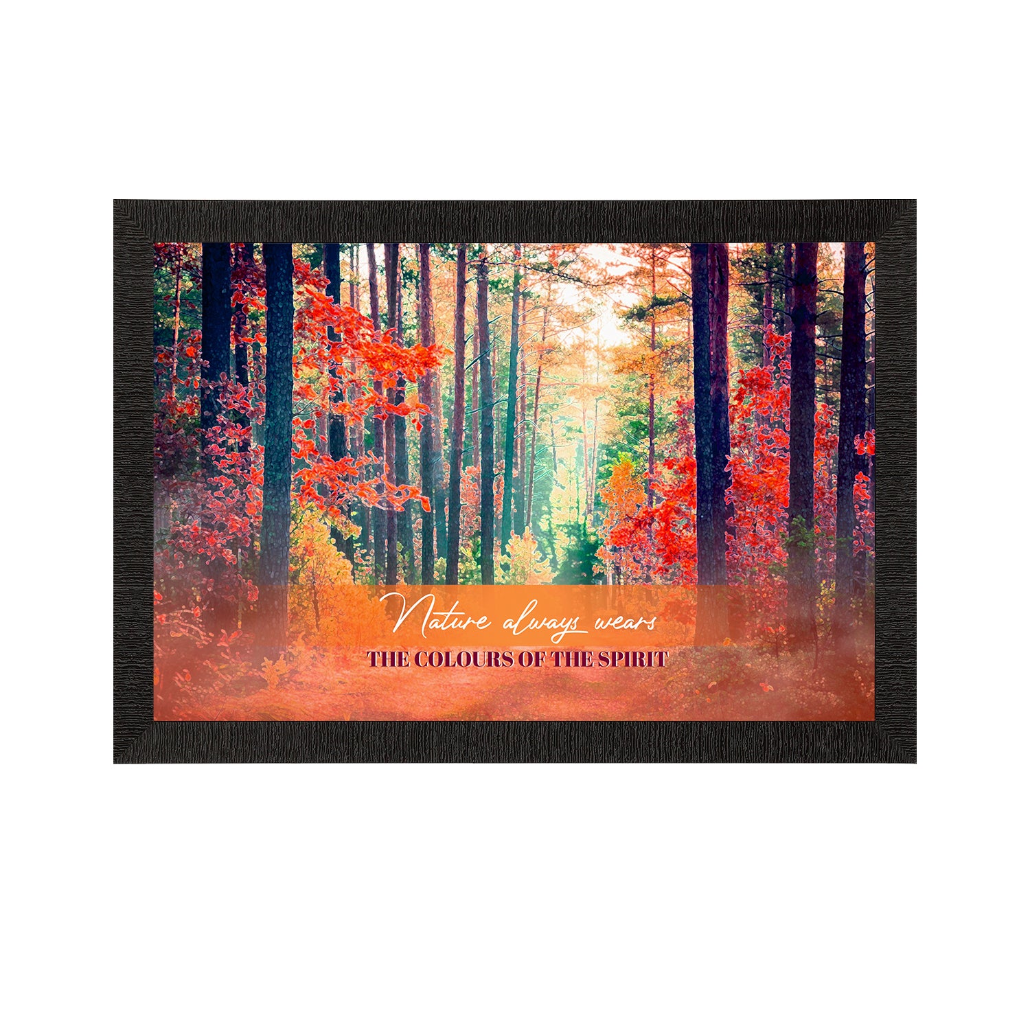 "Nature Always Wears the Colours of Spirit" Autumn Season View Satin Matt Texture UV Art Painting