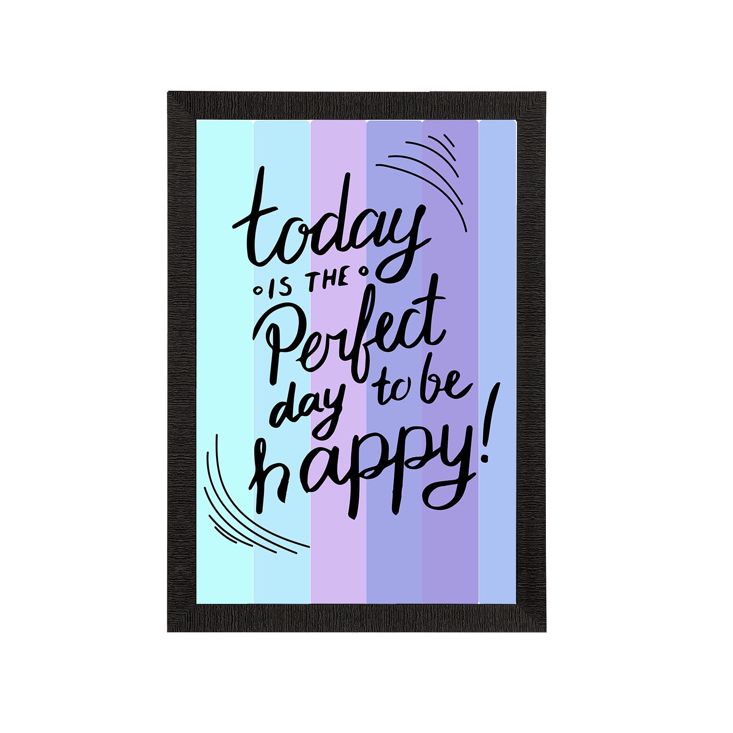 "Today Is The Perfect Day To Be Happy" Motivational Quote Satin Matt Texture UV Art Painting