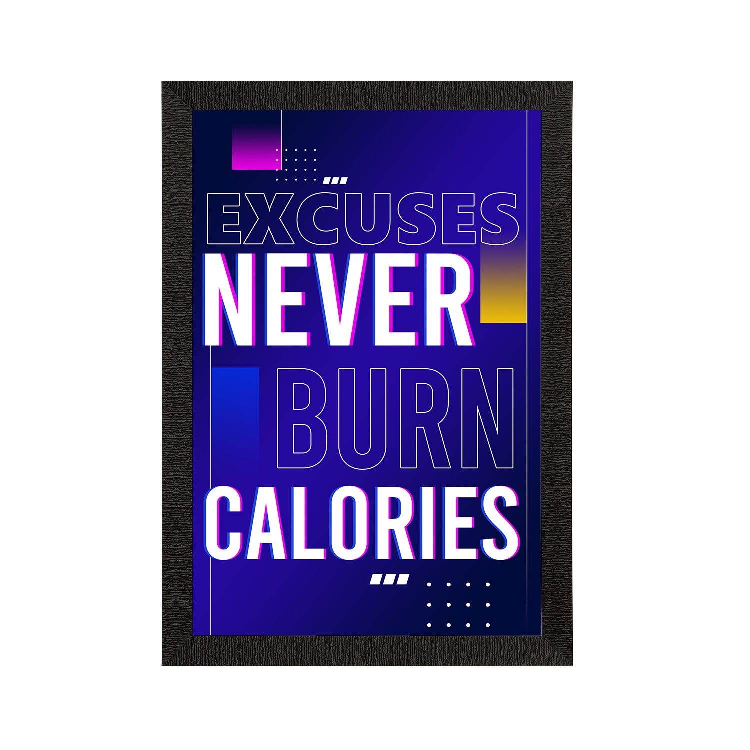 "Excuses Never Burn Calories" Workout Motivational Quote Satin Matt Texture UV Art Painting