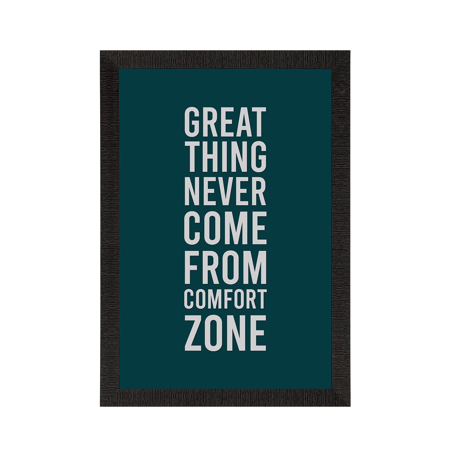 "Great thing never come from comfort zone" Motivational Quote Satin Matt Texture UV Art Painting