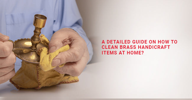 A Detailed Guide On How To Clean Brass Handicraft Items At Home? –  eCraftIndia