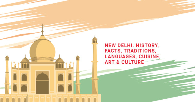 New Delhi: History, Facts, Traditions, Languages, Cuisine, Art & Cultu ...