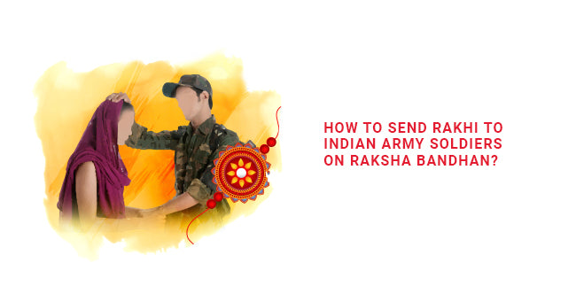 How To Send Rakhi To Indian Army Soldiers On Raksha Bandhan? – eCraftIndia