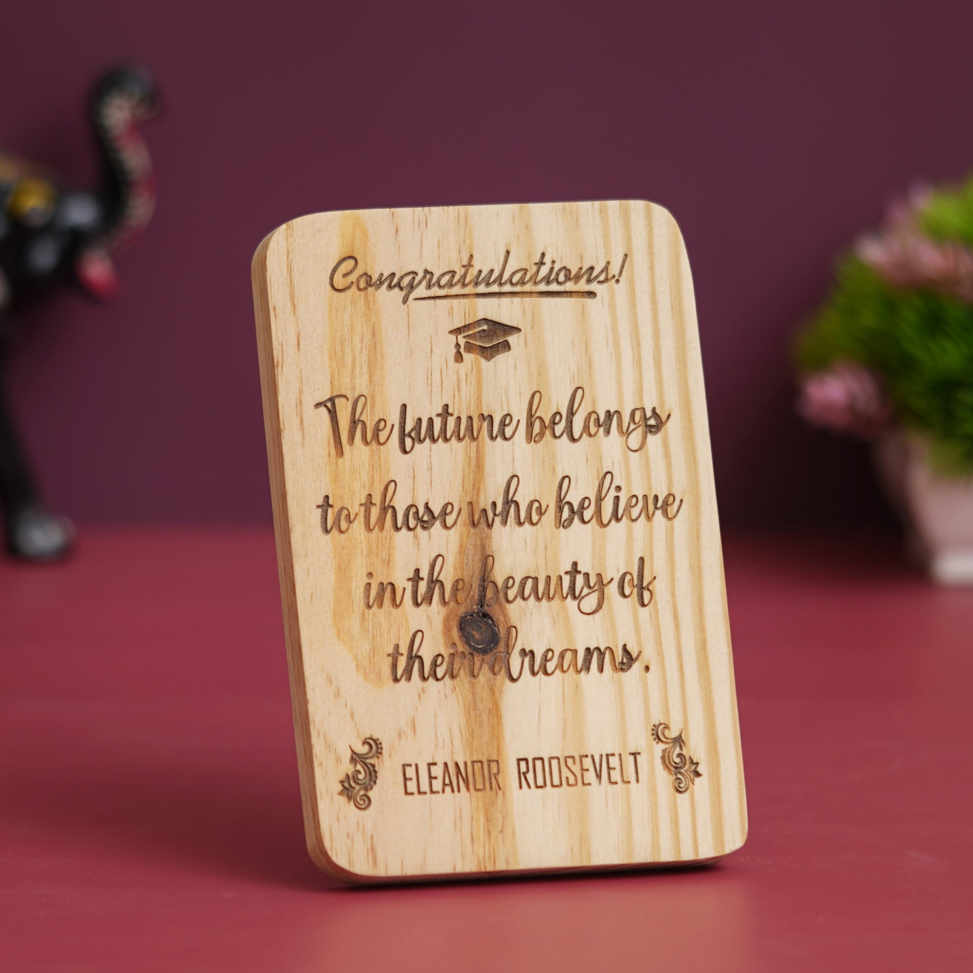 Personalised Customised Gift Congratulations! The future belongs to those who believe in the beauty of their dreams Quote Wooden Decorative Showpiece for Home Decor Living Room Office