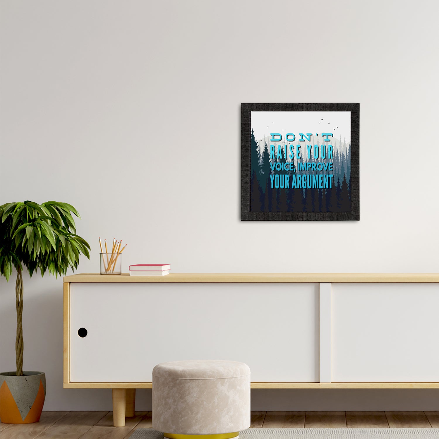 "Don’t raise your Voice Improve Your Argument" Motivational Quote Satin Matt Texture UV Art Painting 2