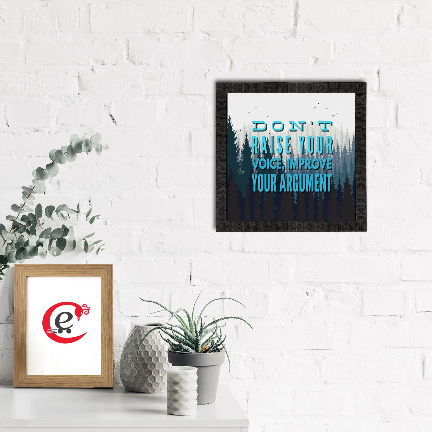 "Don’t raise your Voice Improve Your Argument" Motivational Quote Satin Matt Texture UV Art Painting 1