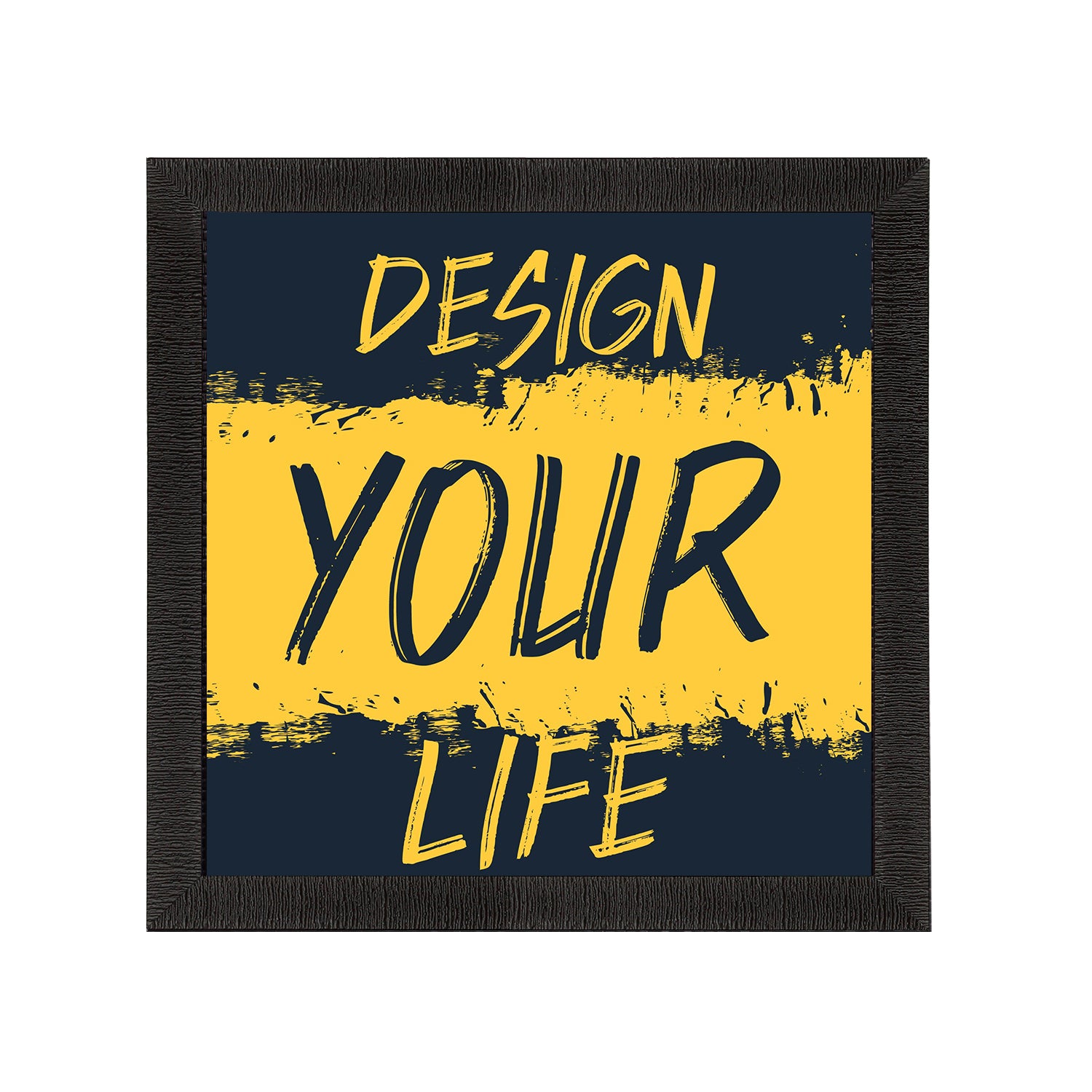 "Design Your Life" Motivational Quote Satin Matt Texture UV Art Painting