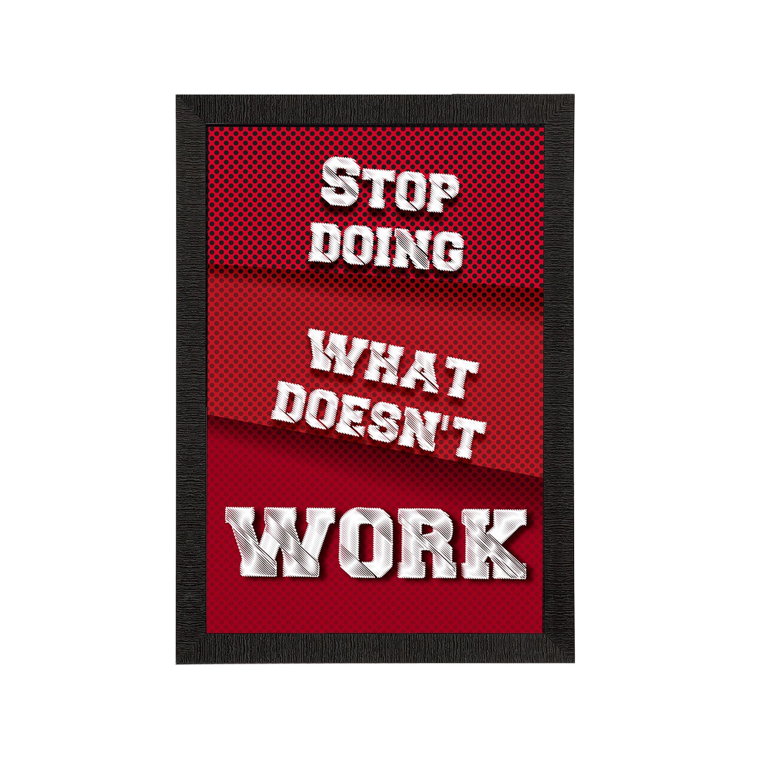 "Stop Doing What Doesn't Work" Motivational Quote Satin Matt Texture UV Art Painting