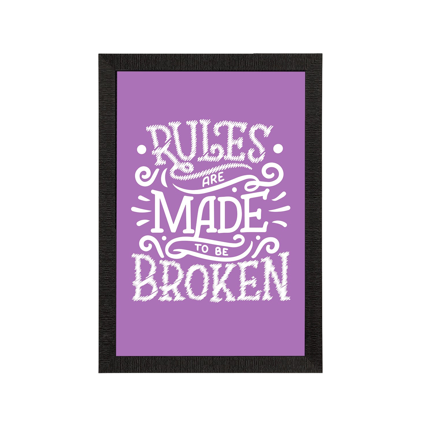 "Rules Are Made To Be Broken" Motivational Quote Satin Matt Texture UV Art Painting