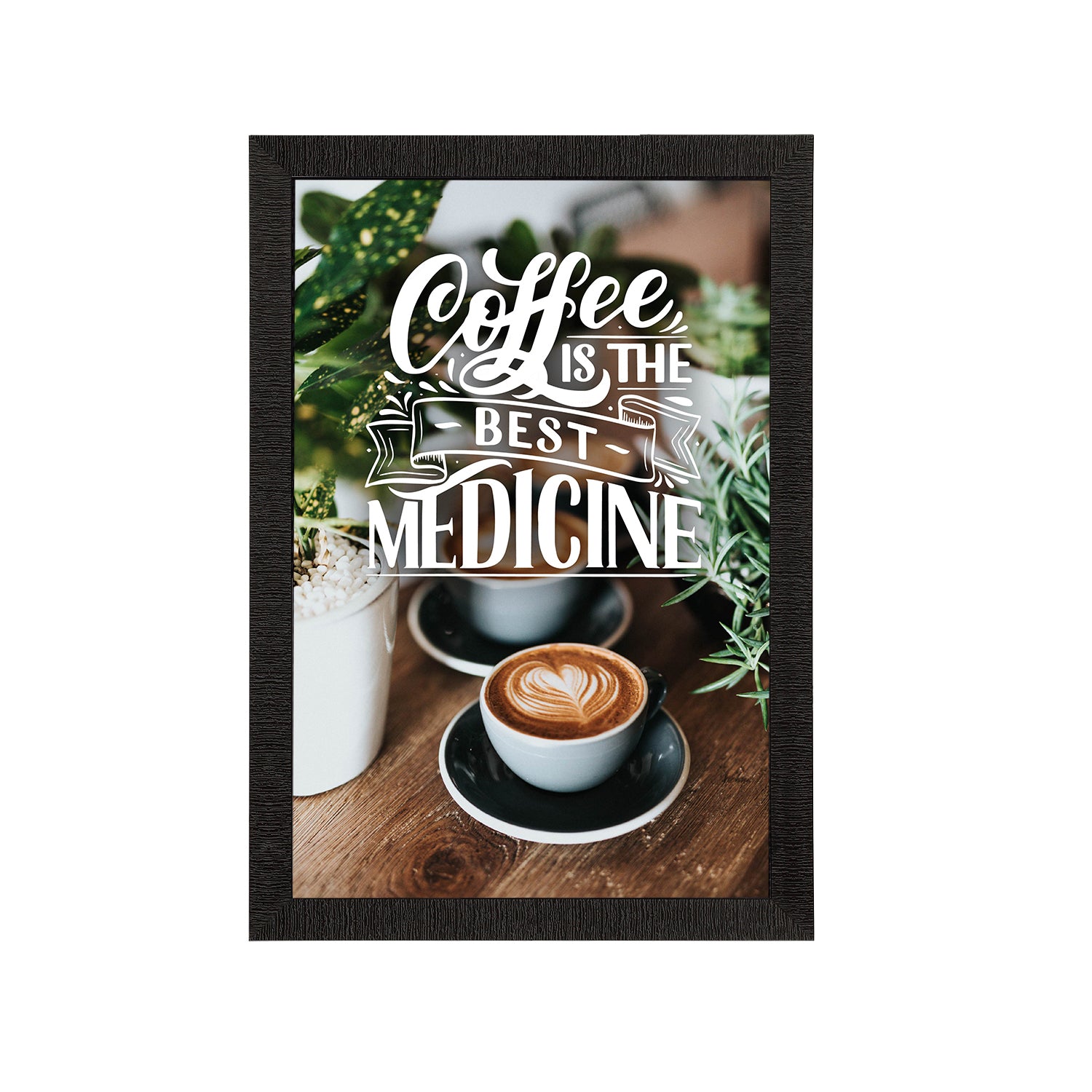 "Coffee is The Best Medicine" Motivational Quote Satin Matt Texture UV Art Painting