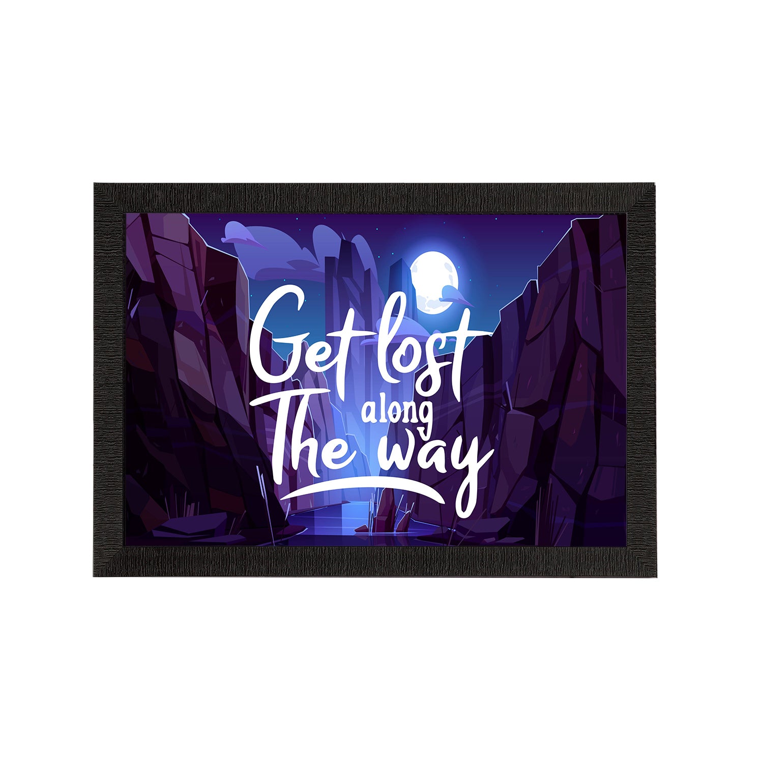 "Get Lost Along The Way" Motivational Quote Satin Matt Texture UV Art Painting