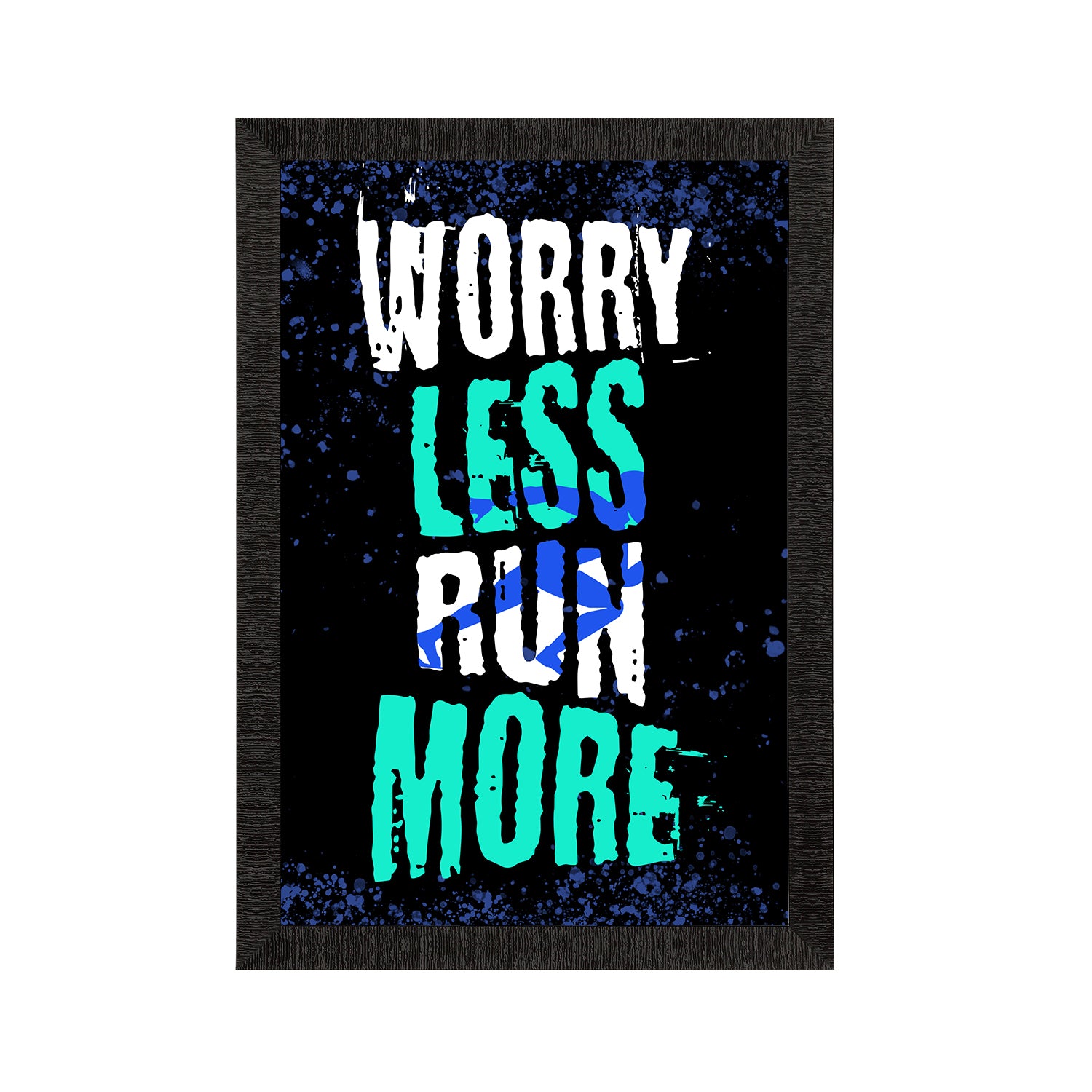 "Worry Less Run More" Workout Motivational Quote Satin Matt Texture UV Art Painting