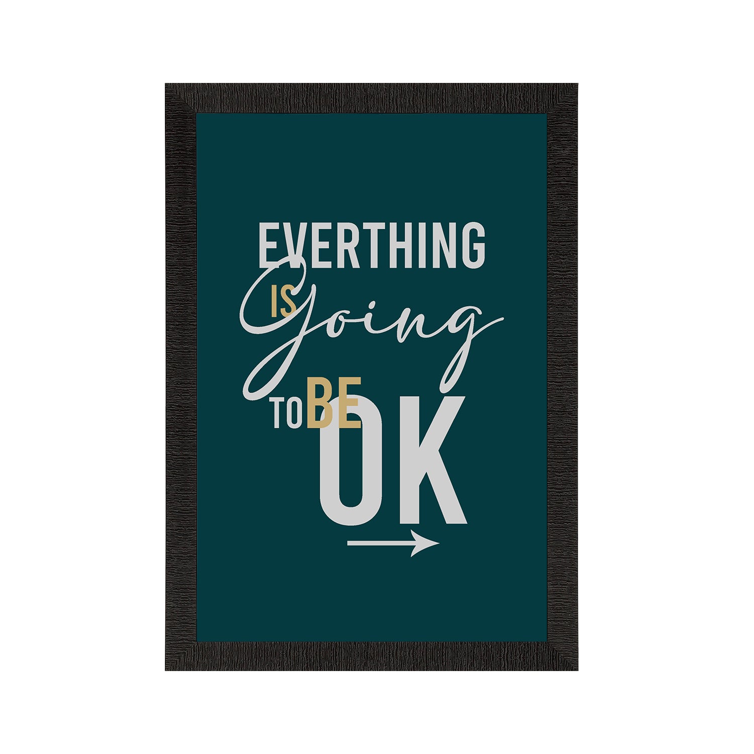 "Everything is going to be OK" Motivational Quote Satin Matt Texture UV Art Painting
