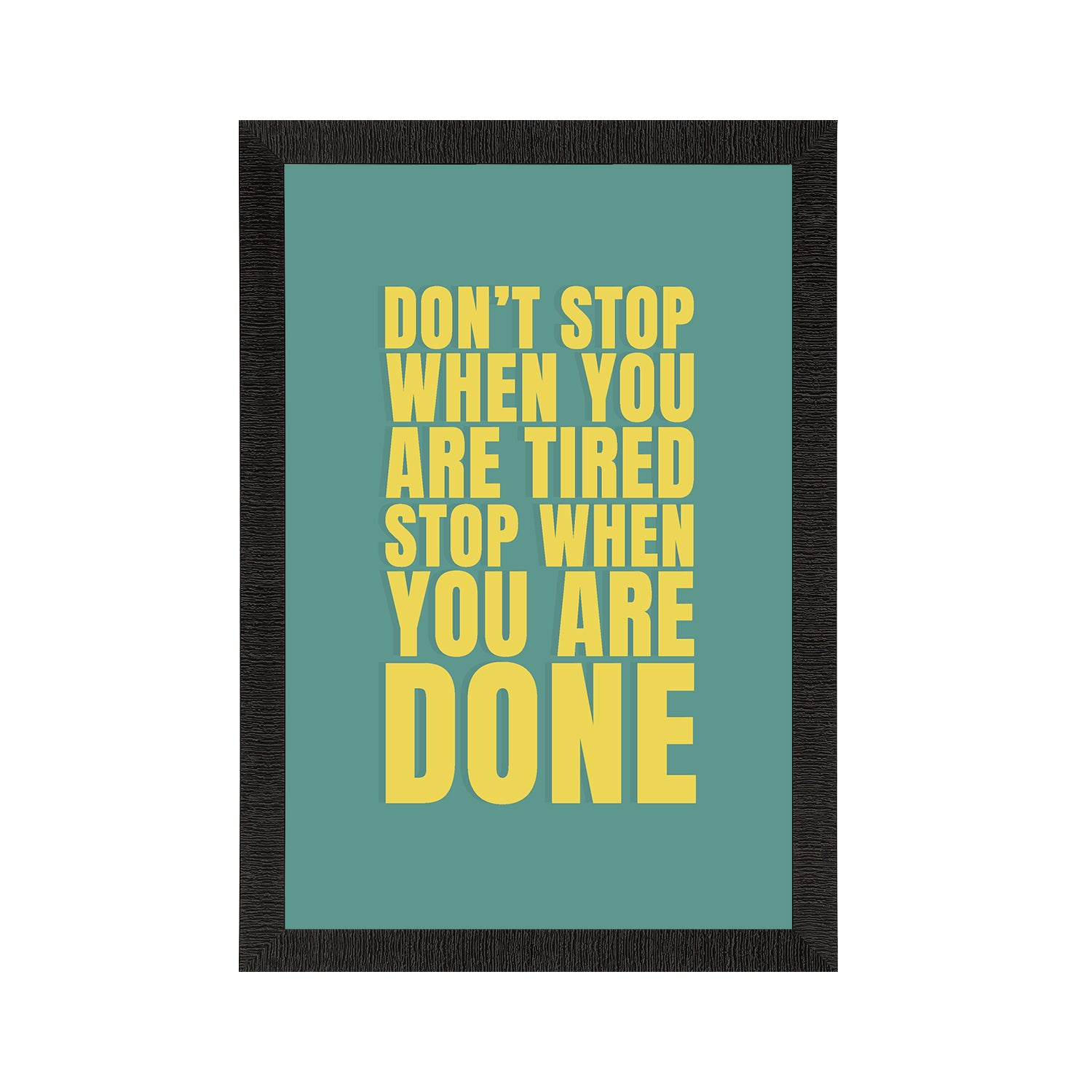 "Don't stop when you are tired" Motivational Quote Satin Matt Texture UV Art Painting