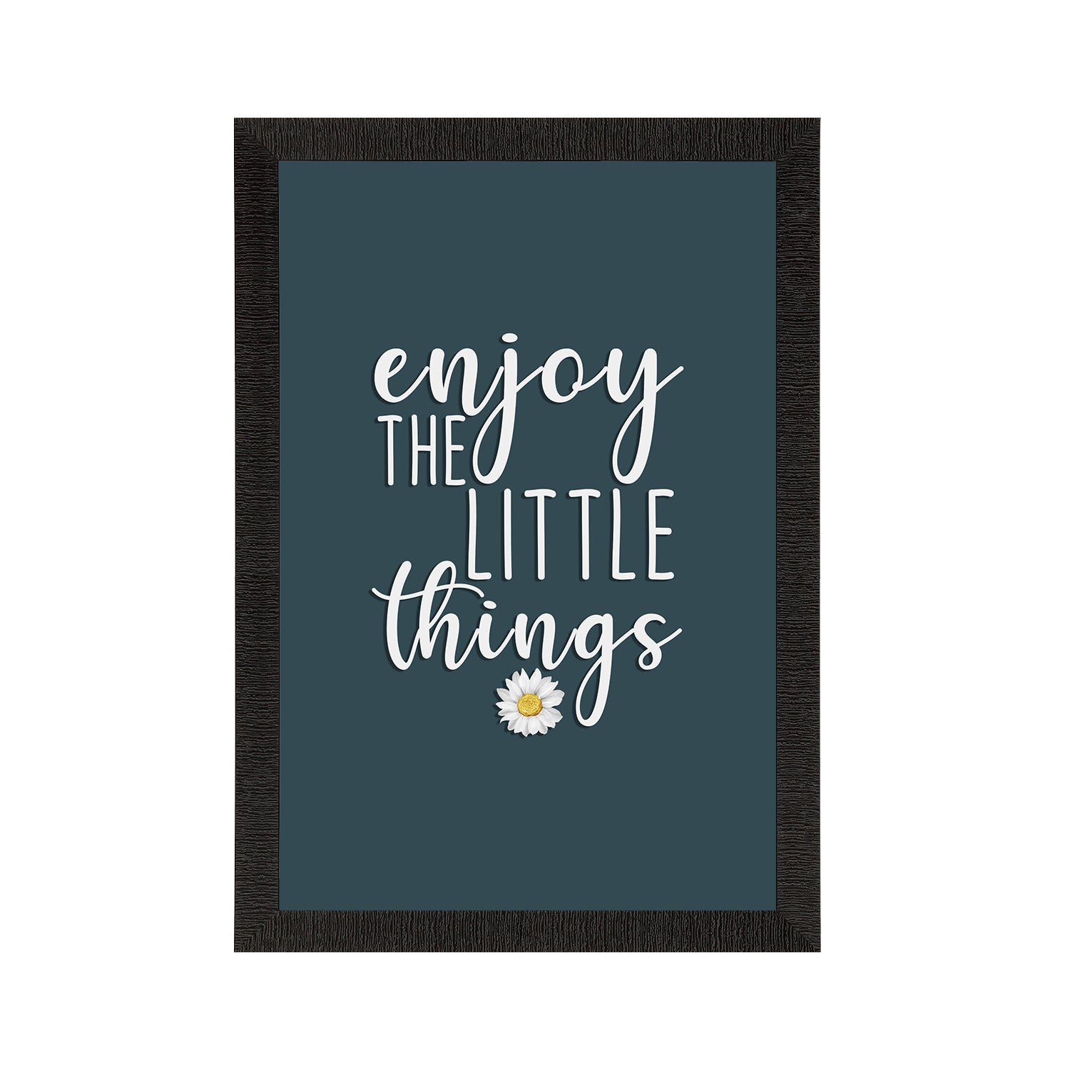 "Enjoy the little things" Motivational Quote Satin Matt Texture UV Art Painting