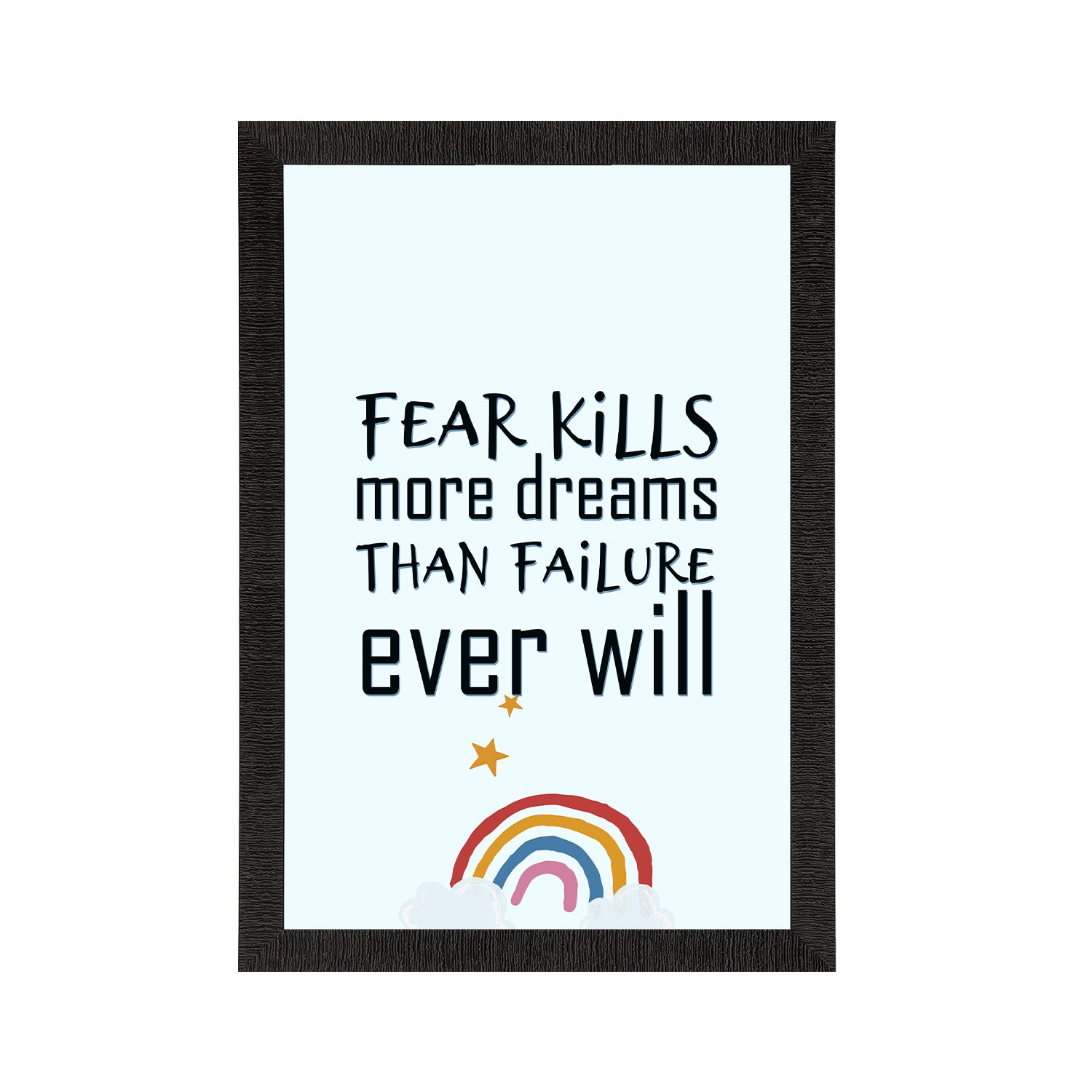 "Fear kills more dreams than Failure" Motivational Quote Satin Matt Texture UV Art Painting