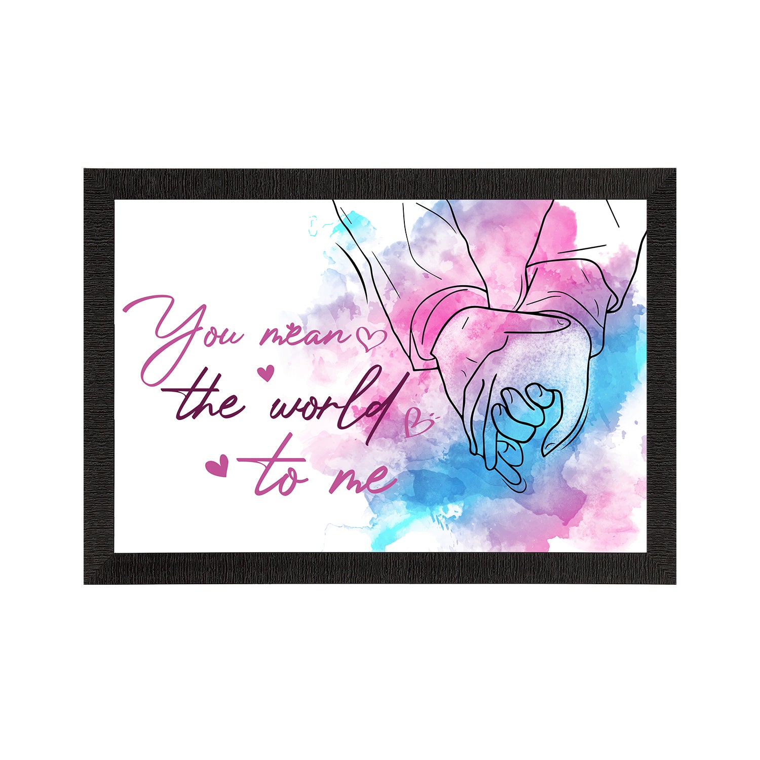 "You mean the world to me" Love Theme Quote Satin Matt Texture UV Art Painting