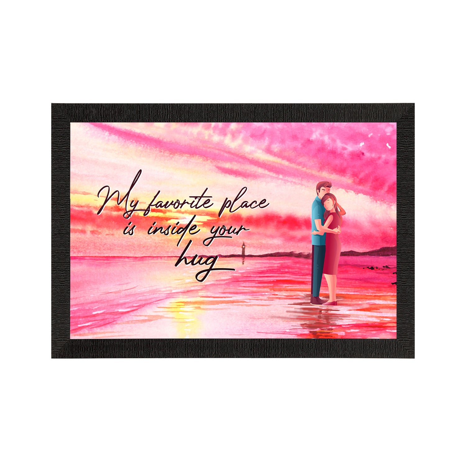 "My favorite place is inside your Hug" Love Theme Quote Satin Matt Texture UV Art Painting