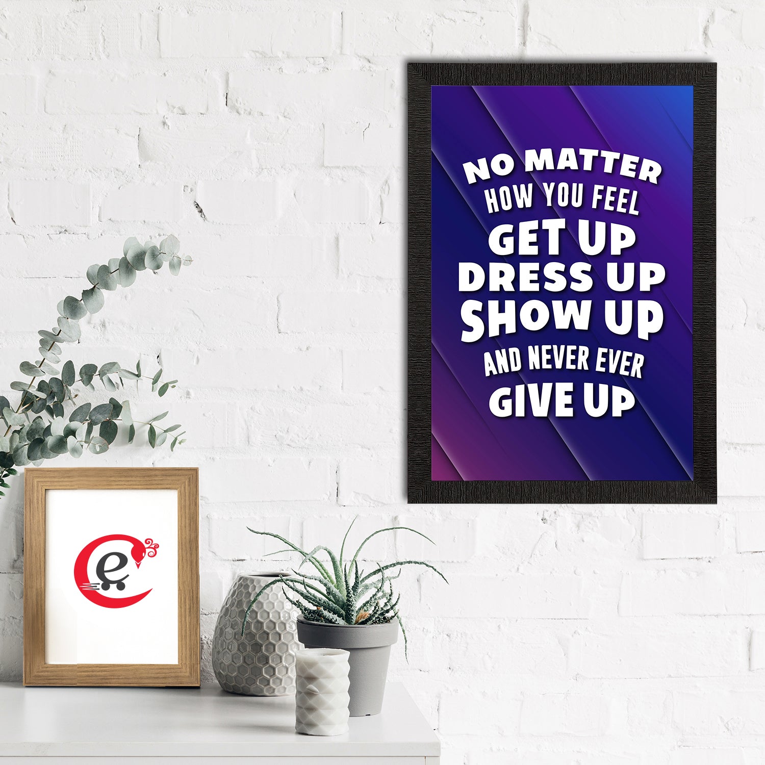 "No Matter How You Feel Get Up Dress Up Show Up And Never Ever Give Up" Motivational Quote Satin Matt Texture UV Art Painting 1