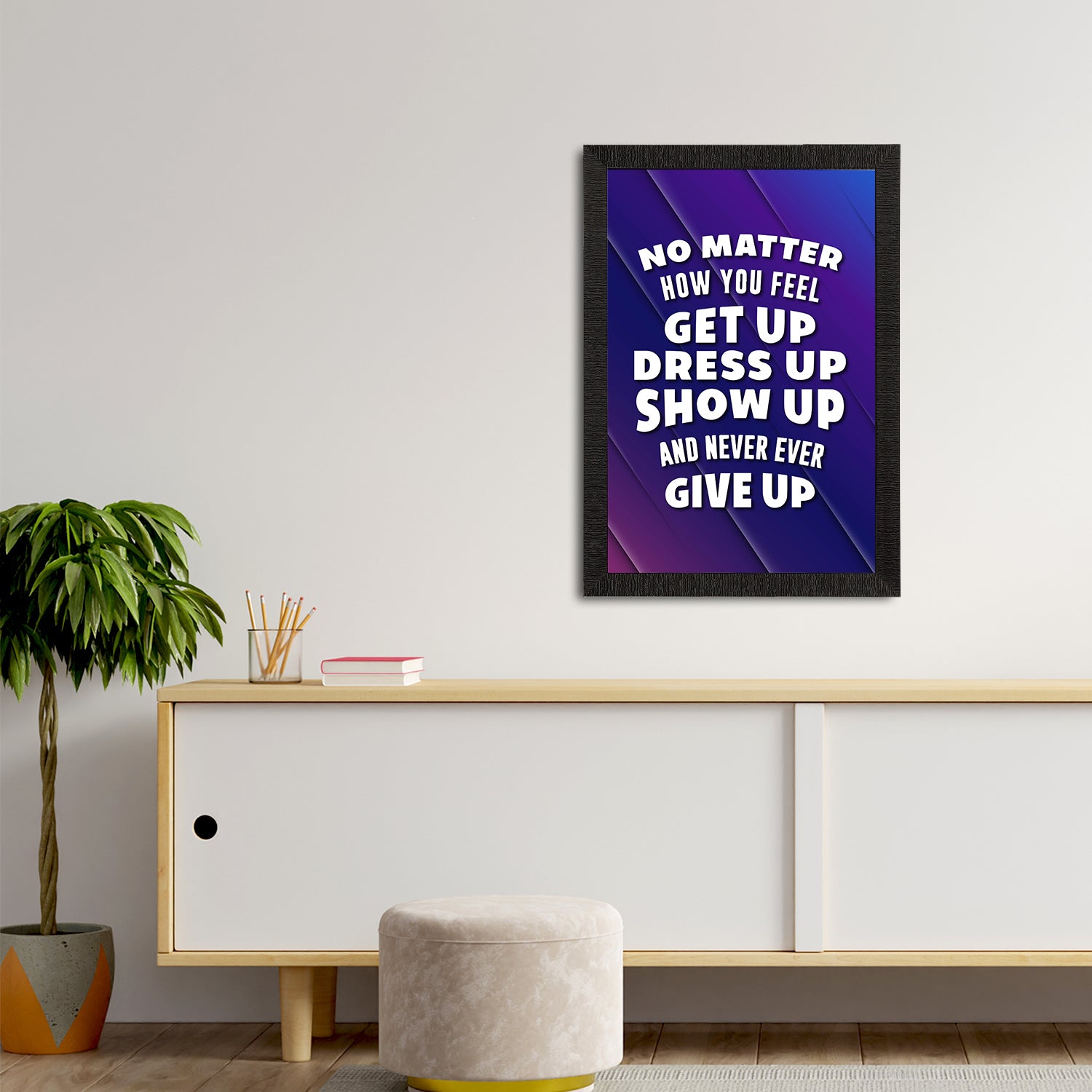 "No Matter How You Feel Get Up Dress Up Show Up And Never Ever Give Up" Motivational Quote Satin Matt Texture UV Art Painting 2