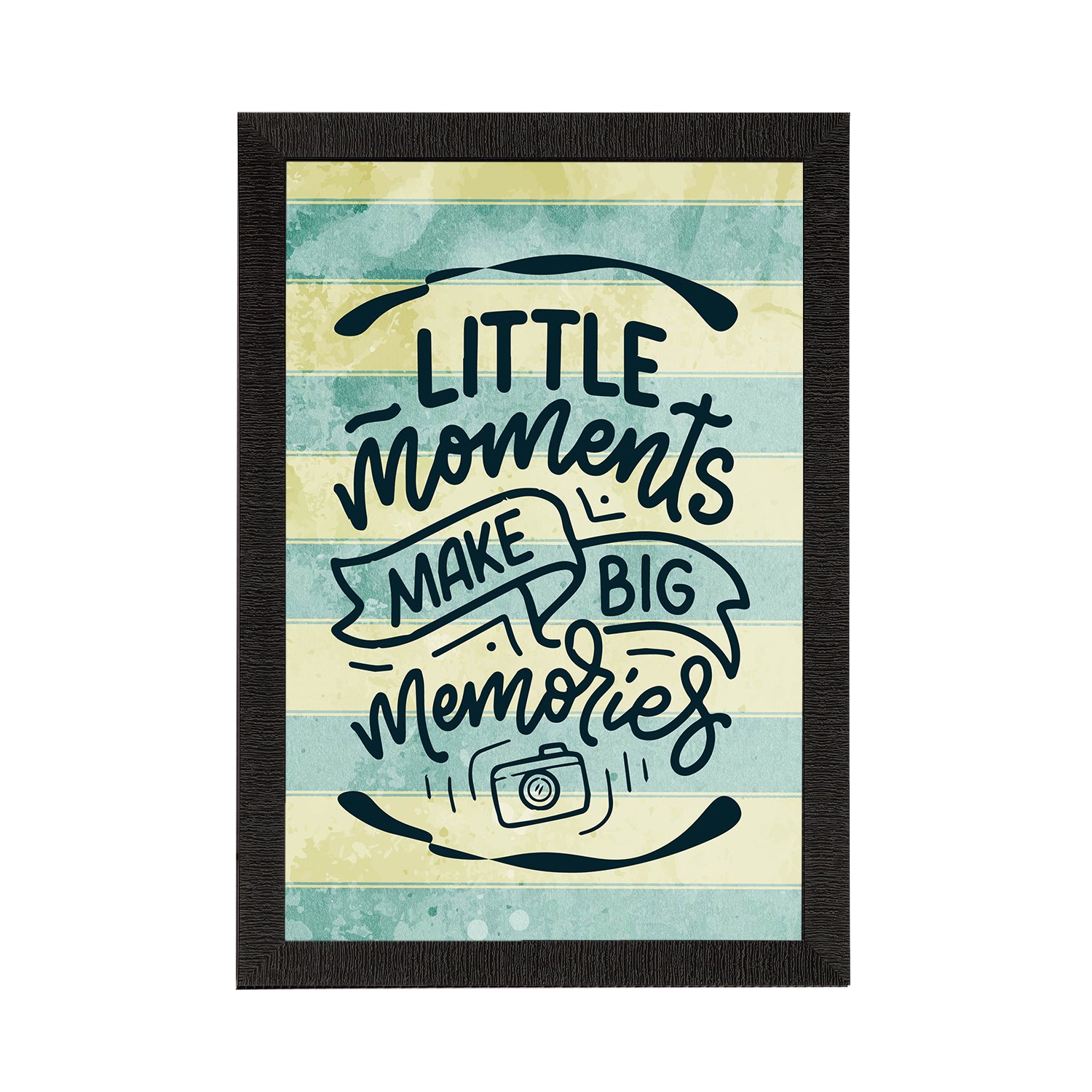 "Little Moments Make Big Memories" Motivational Quote Satin Matt Texture UV Art Painting