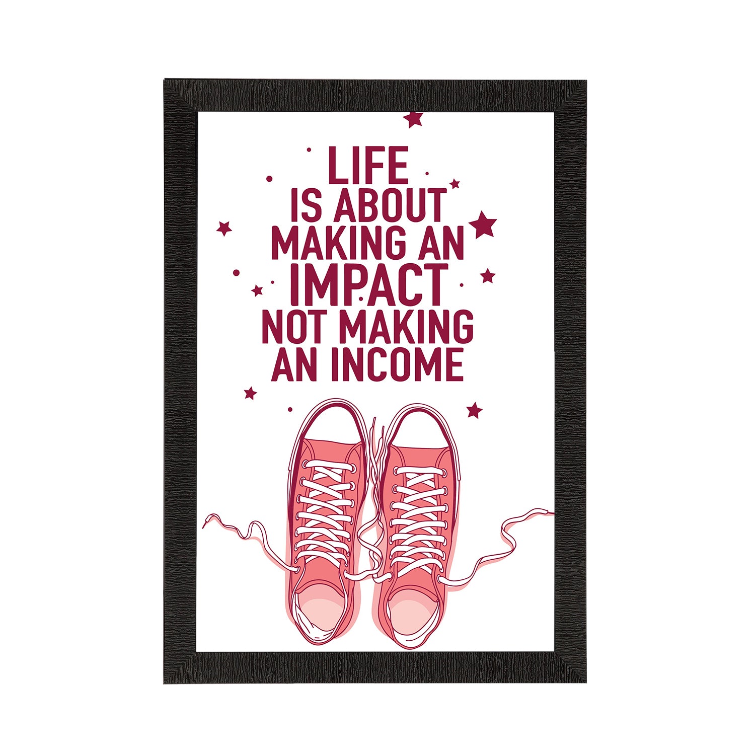 "Life Is About Making An Impact Not Making An Income" Motivational Quote Satin Matt Texture UV Art Painting