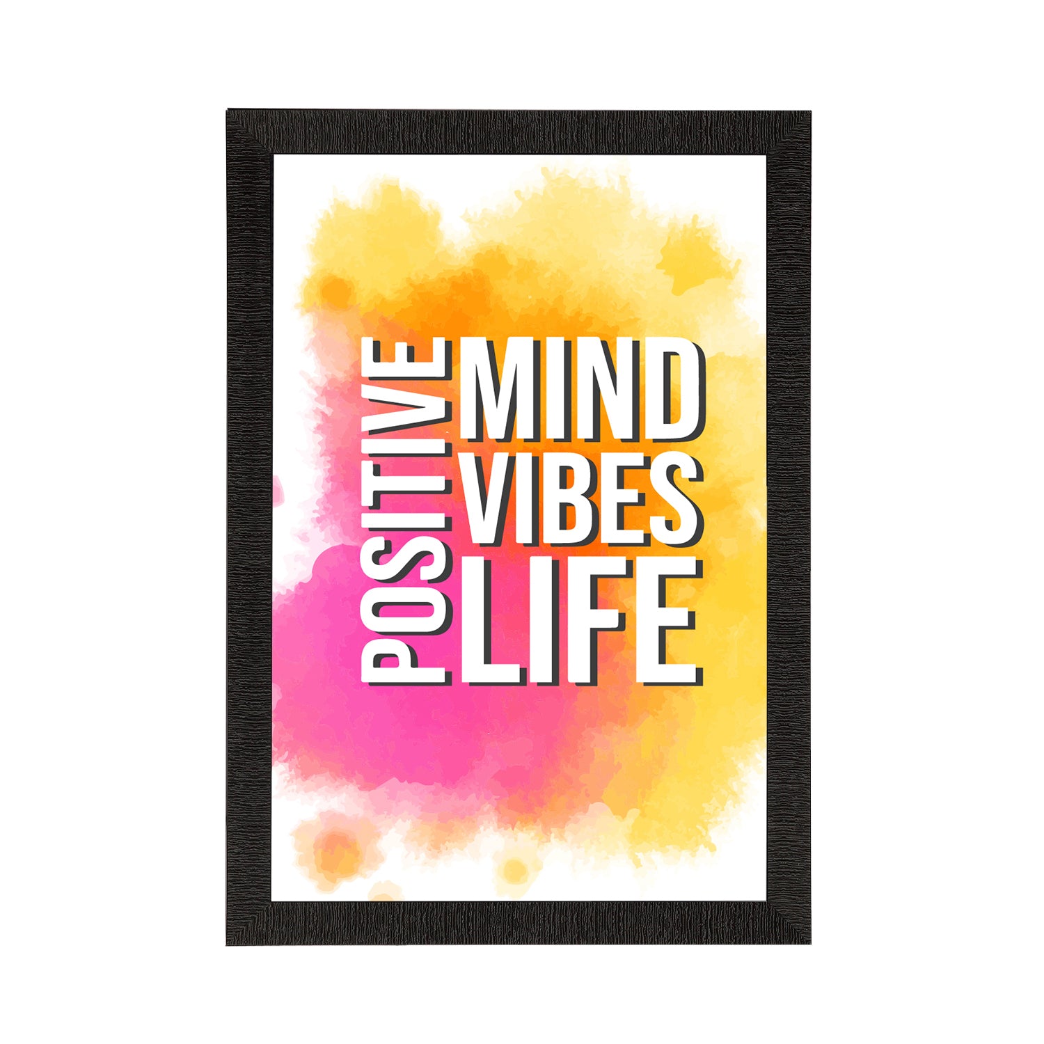 "Positive Mind Vibes Life" Motivational Quote Satin Matt Texture UV Art Painting