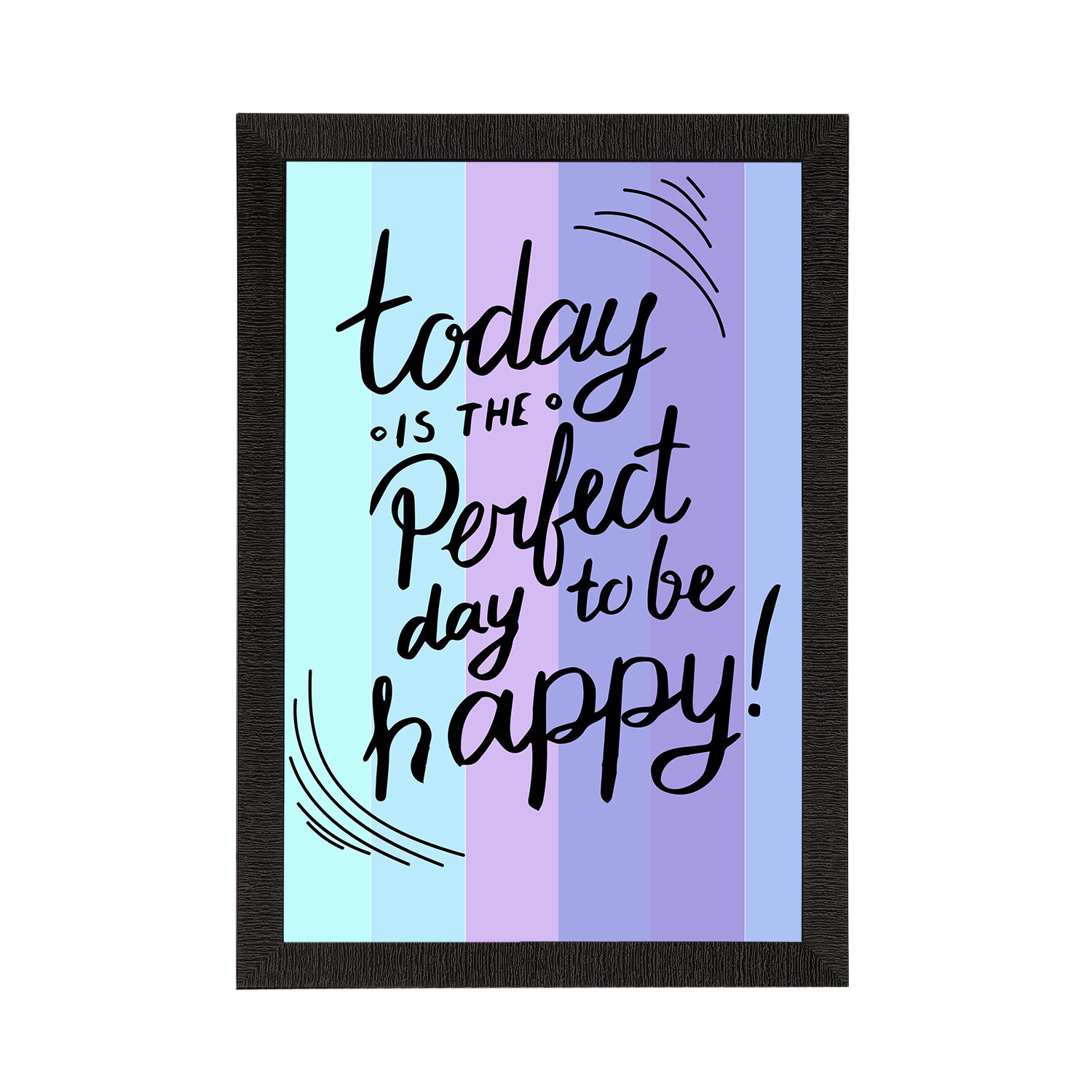 "Today Is The Perfect Day To Be Happy" Motivational Quote Satin Matt Texture UV Art Painting