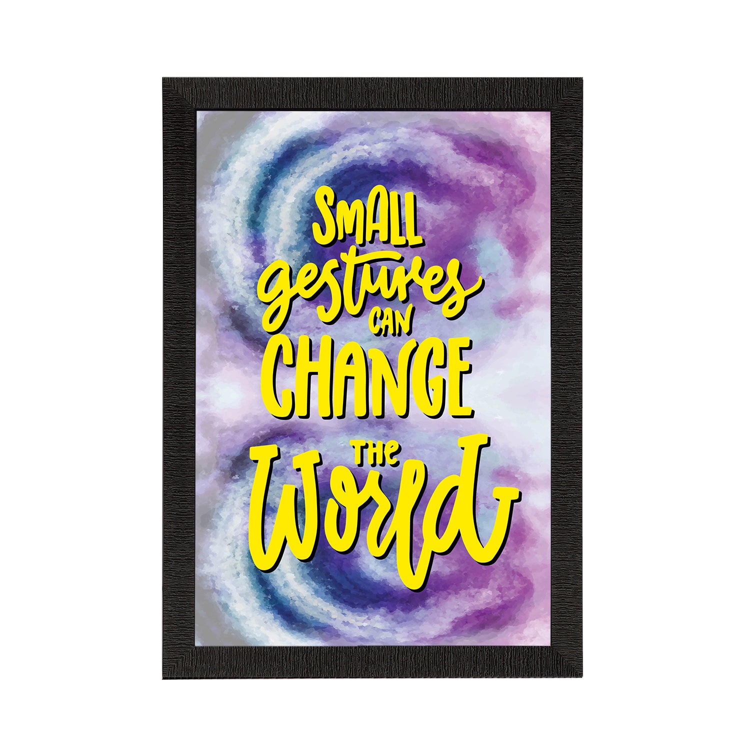 "Small Gestures Can Change The World" Motivational Quote Satin Matt Texture UV Art Painting