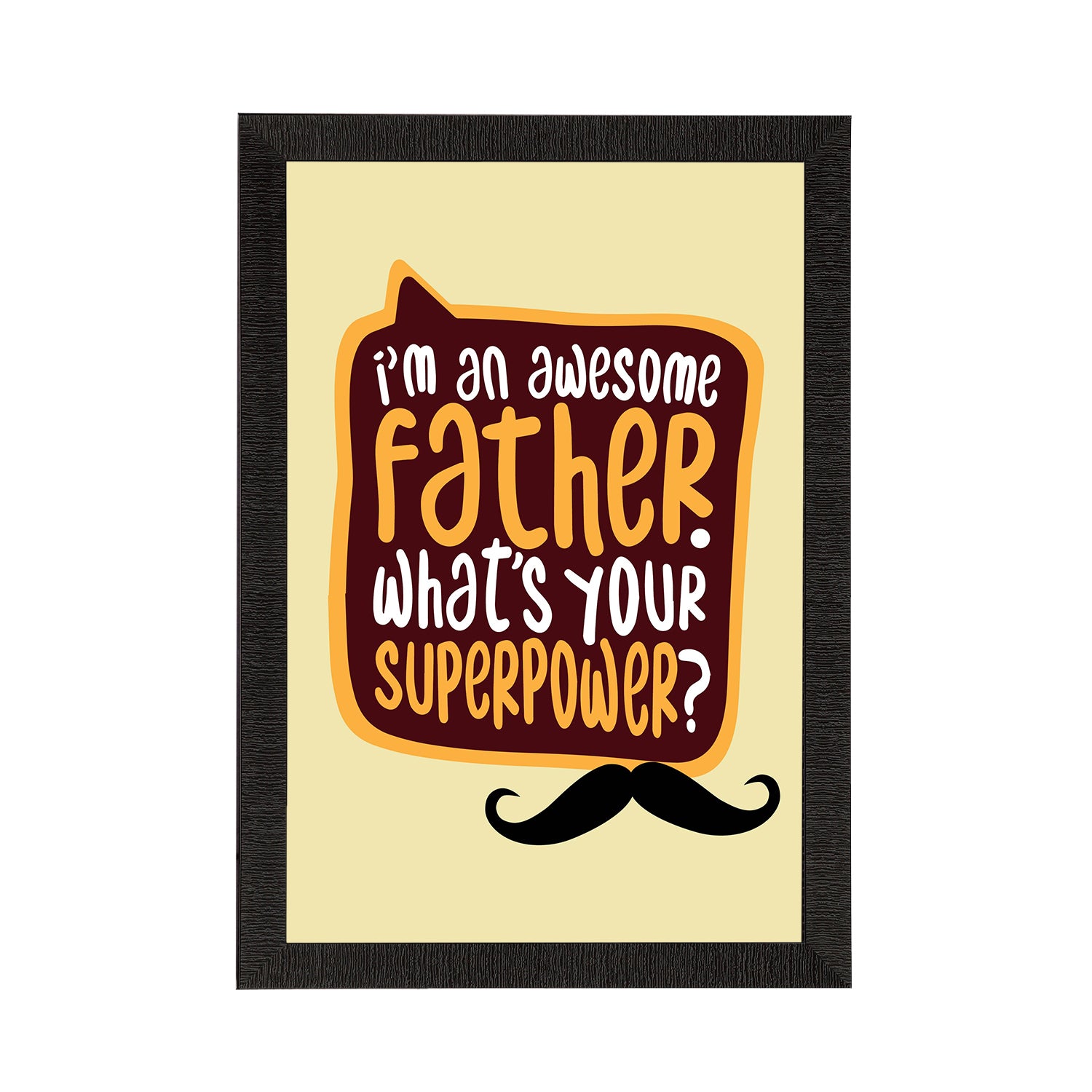 "I'm An Awesome Father. Whats Your Superpower? "Motivational Quote Satin Matt Texture UV Art Painting