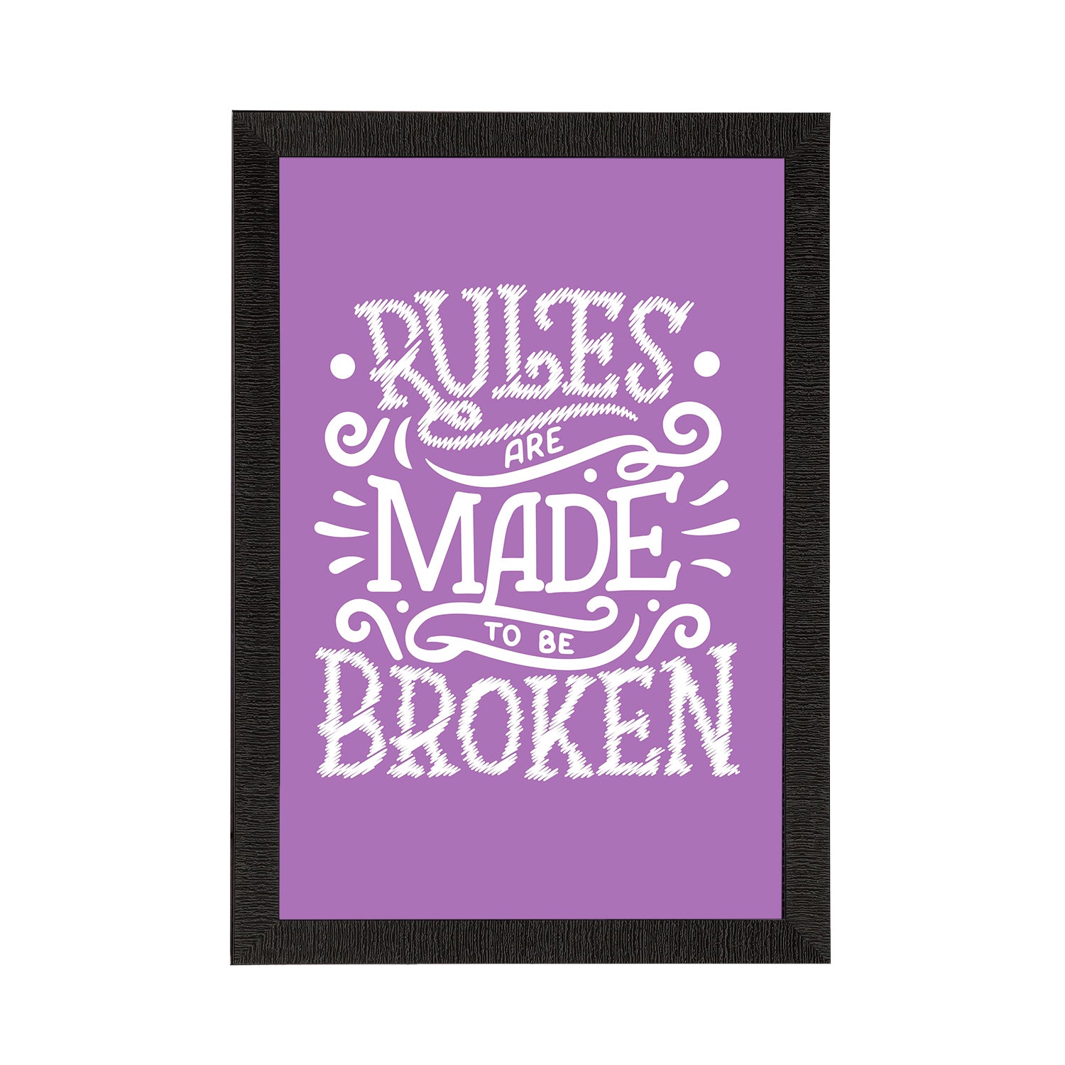 "Rules Are Made To Be Broken" Motivational Quote Satin Matt Texture UV Art Painting