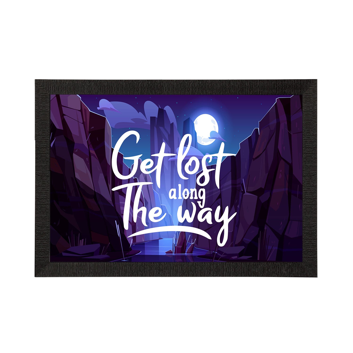 "Get Lost Along The Way" Motivational Quote Satin Matt Texture UV Art Painting