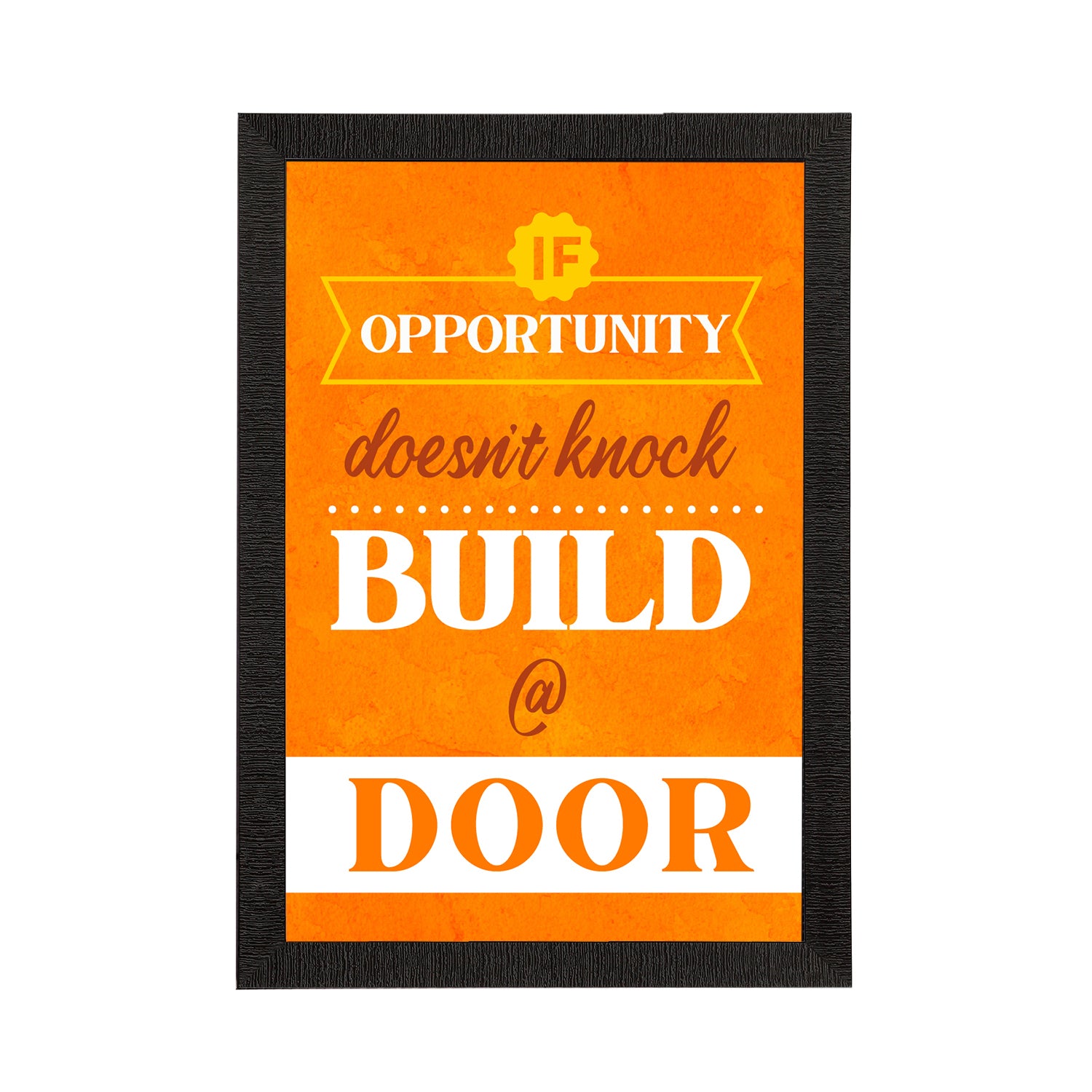 "If Opportunity Doesn't Knock Build @ Door" Motivational Quote Satin Matt Texture UV Art Painting