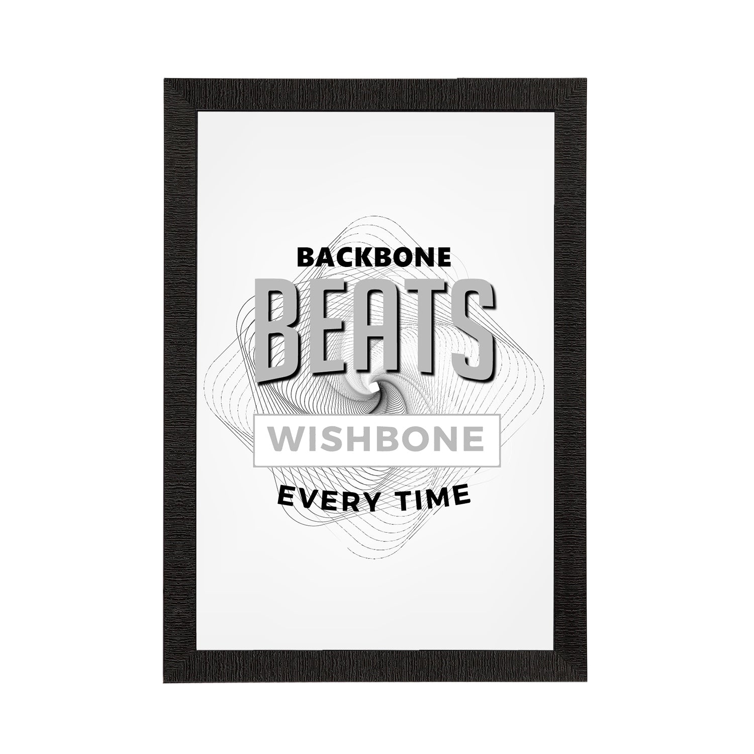 "Backbone Beats Wishbone Every Time" Motivational Quote Satin Matt Texture UV Art Painting