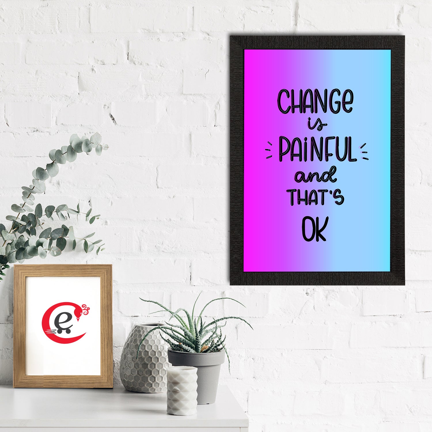 "Change Is Painful And That's Ok" Motivational Quote Satin Matt Texture UV Art Painting 1