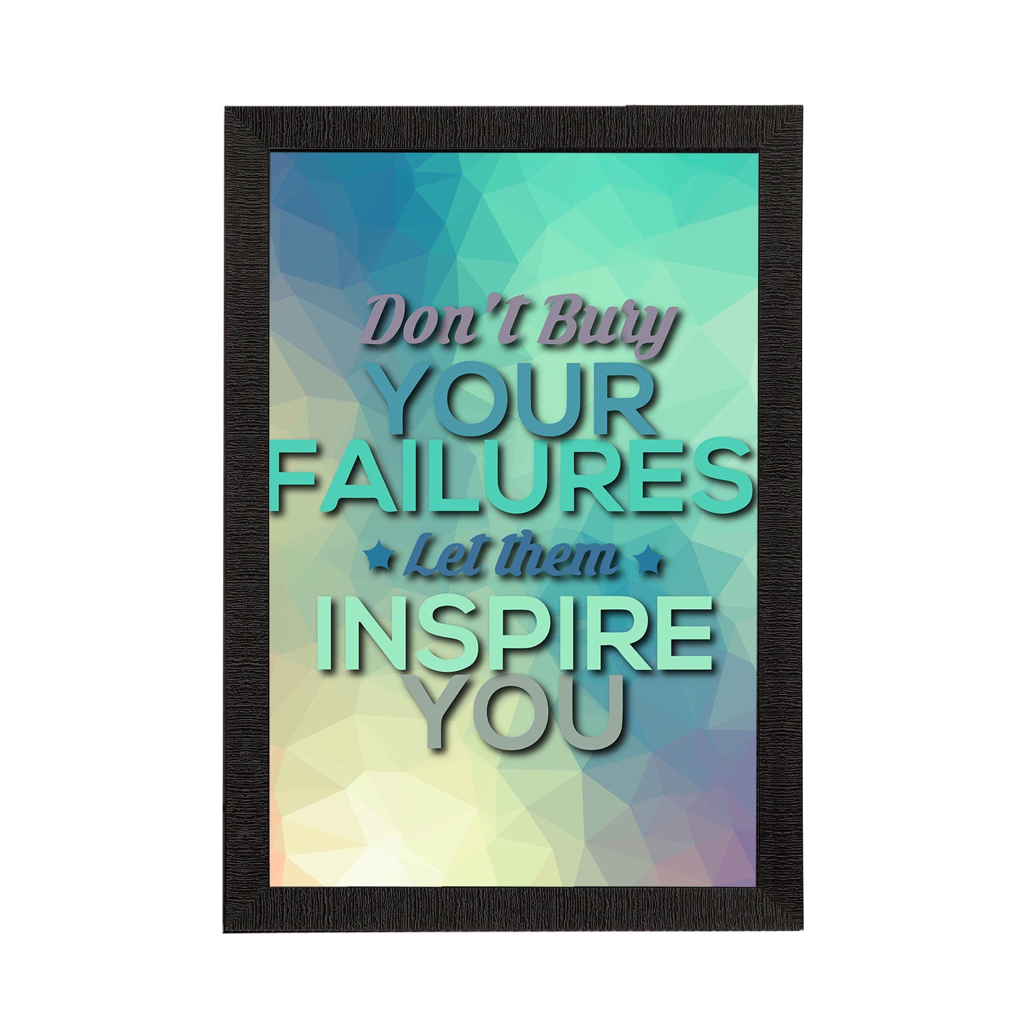"Don't Buy Your Failures Let Them Inspire You" Motivational Quote Satin Matt Texture UV Art Painting