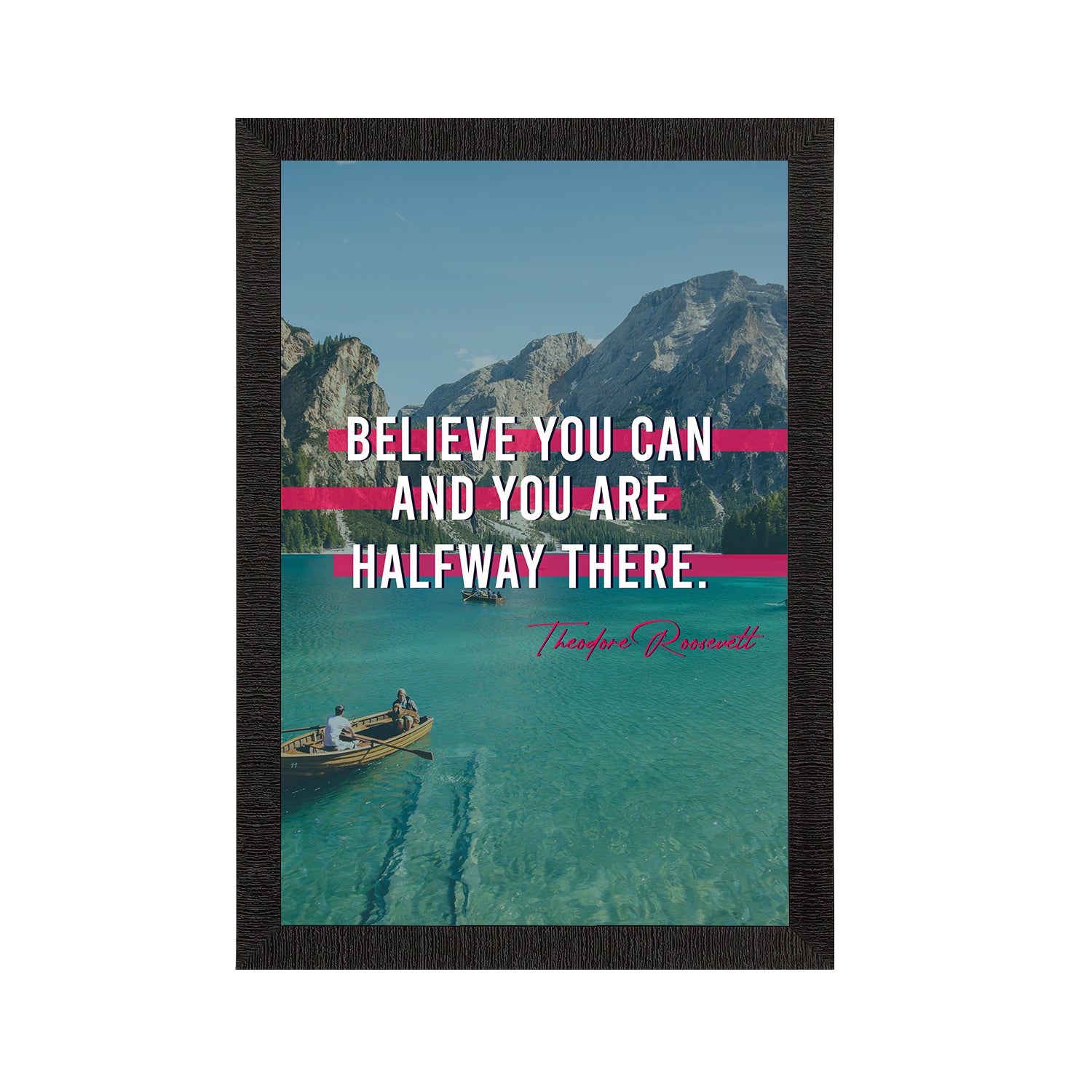 "Believe You Can And You Are HalfWay There" Motivational Quote Satin Matt Texture UV Art Painting