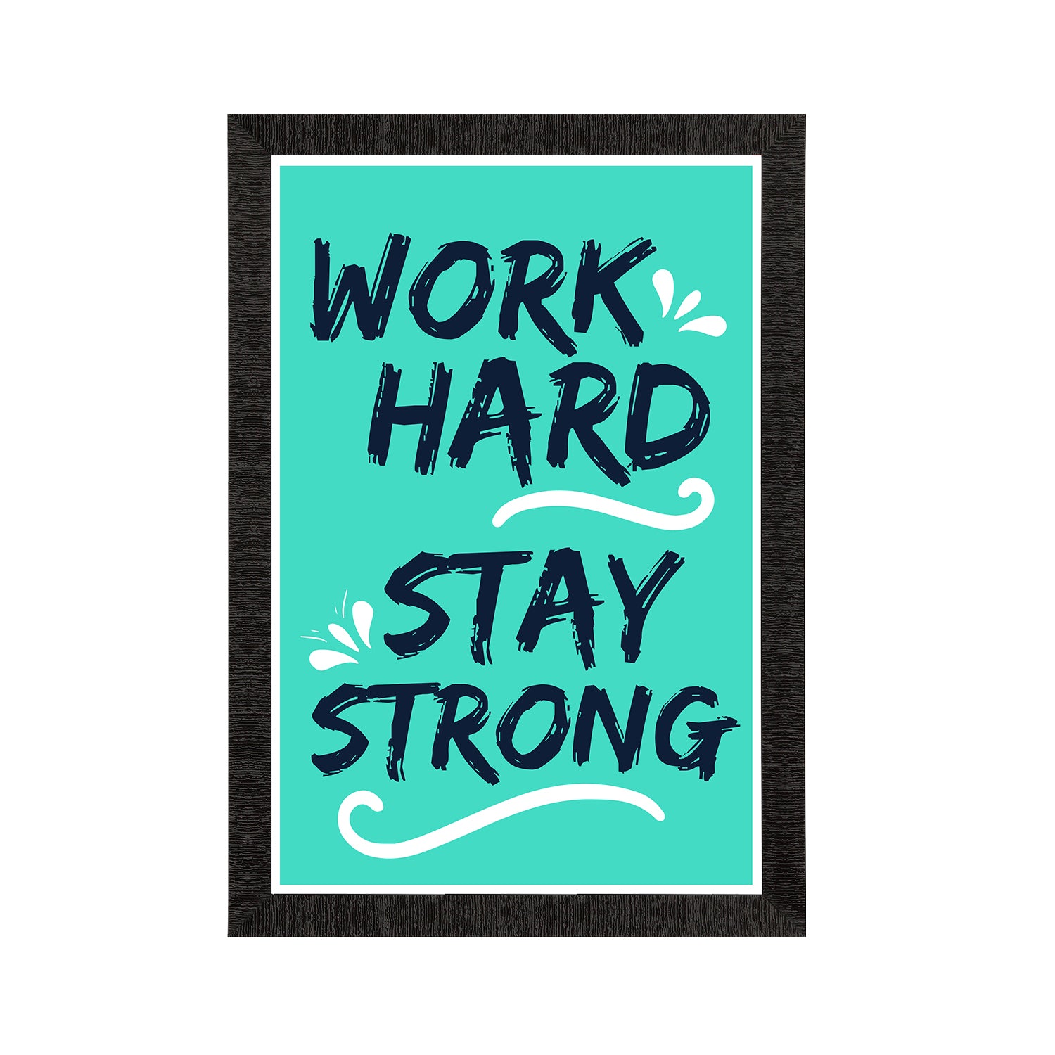 "Work Hard, Stay Strong" Motivational Quote Satin Matt Texture UV Art Painting