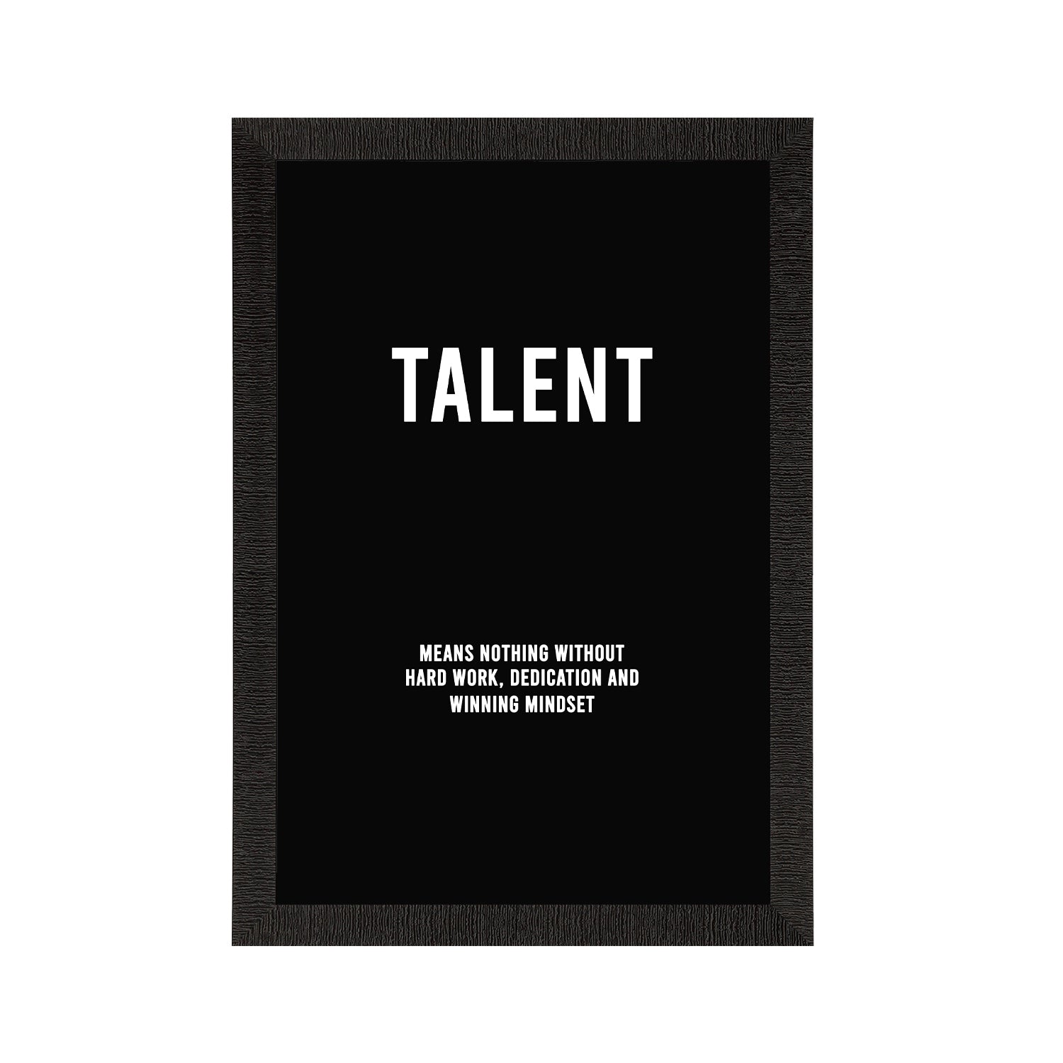 "Talent" Motivational Quote Satin Matt Texture UV Art Painting