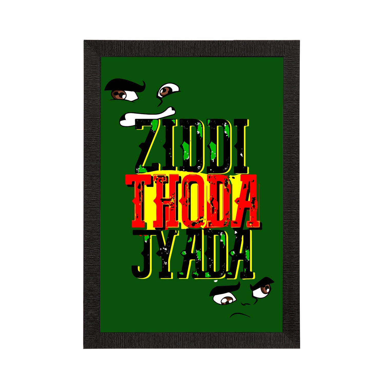 "Ziddi Thoda Jyada" Quirky Quotes Satin Matt Texture UV Art Painting