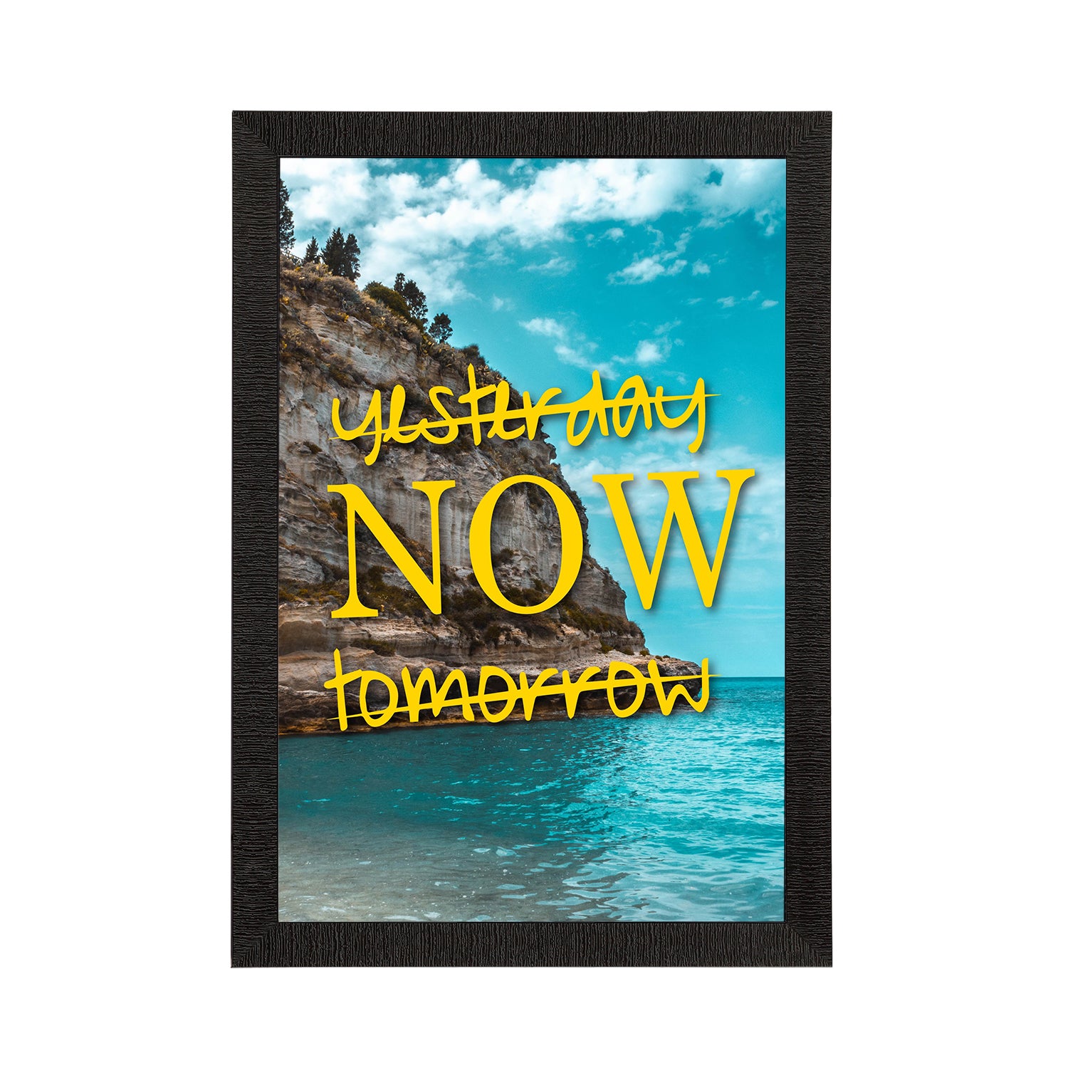"Yesterday Now Tomorrow" Motivational Quote Satin Matt Texture UV Art Painting