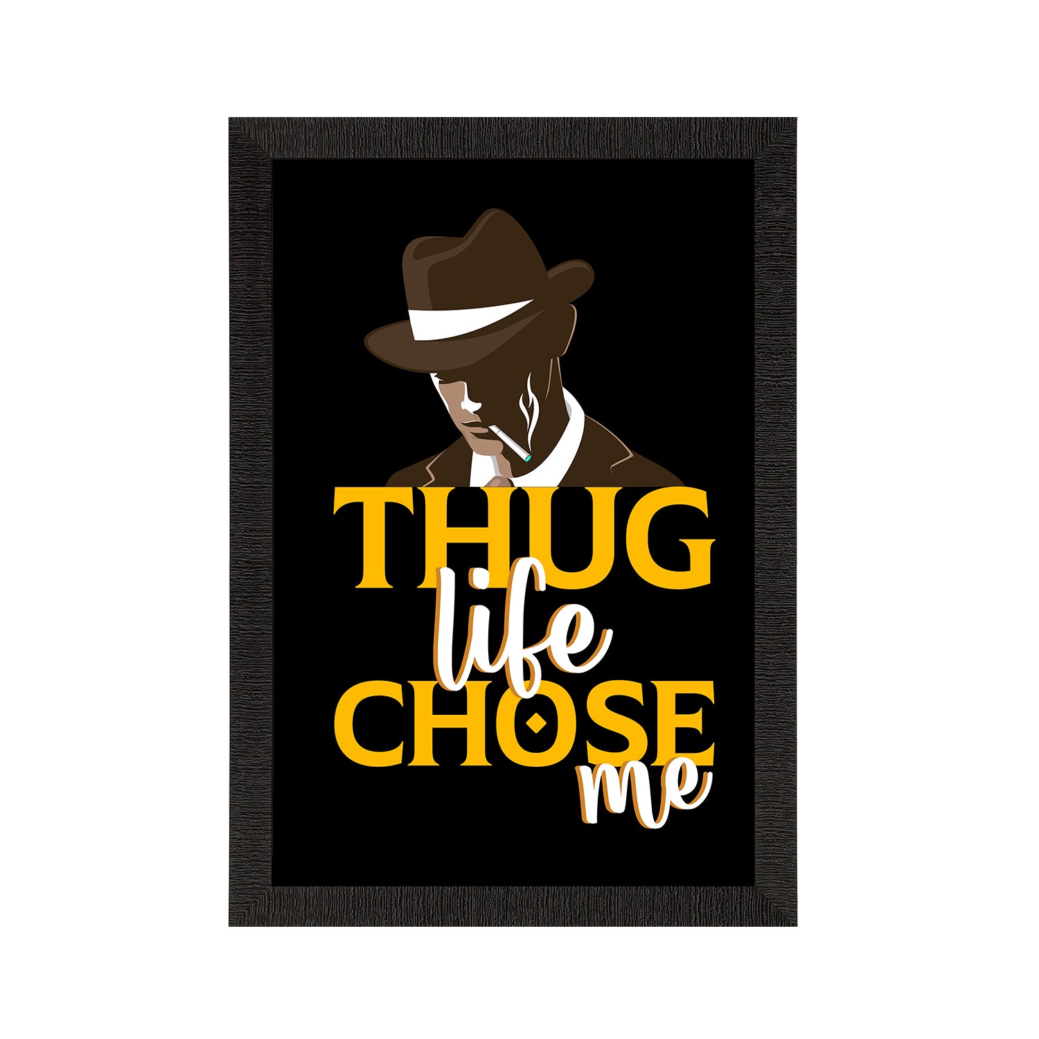 "Thug Life Chose Me" Quirky Quote Satin Matt Texture UV Art Painting