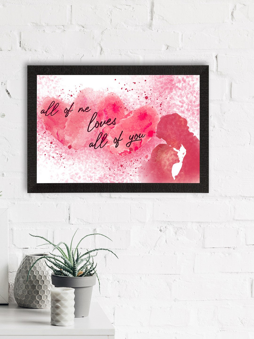 "All of me loves All of you" Love Theme Quote Satin Matt Texture UV Art Painting 1