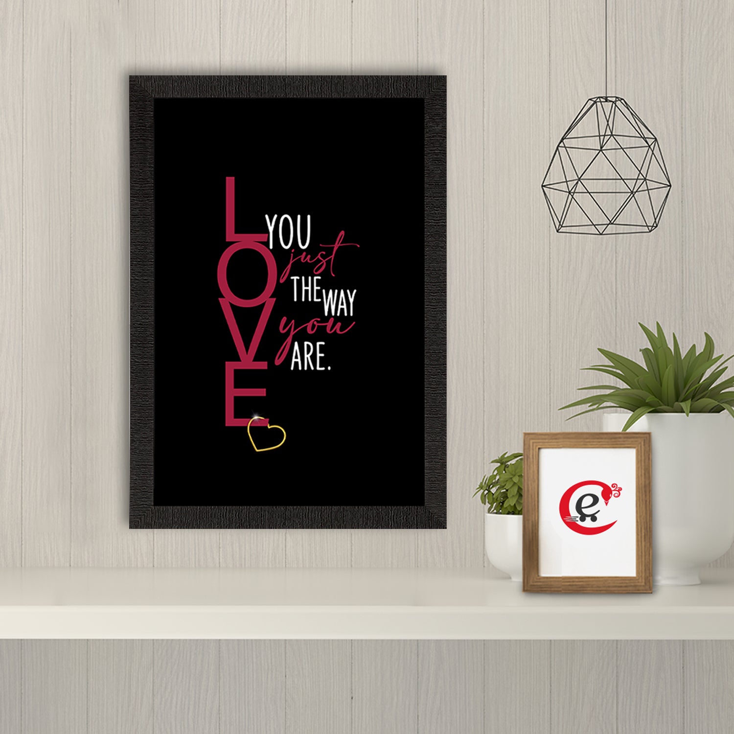 "Love you just the way you are" Quirky Quote Satin Matt Texture UV Art Painting 1