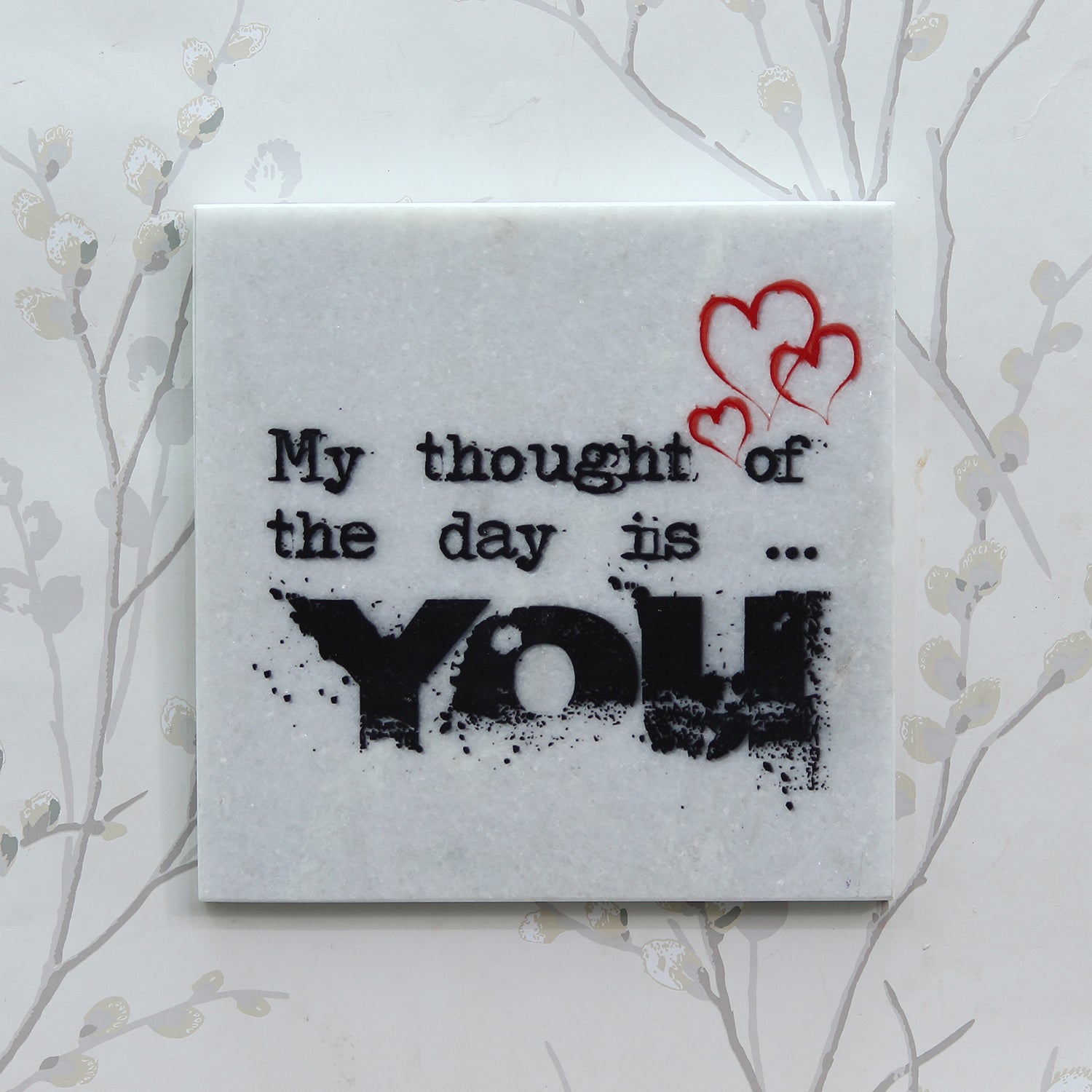 "My thought of the day is YOU" Quotation Painting On Marble Square Tile