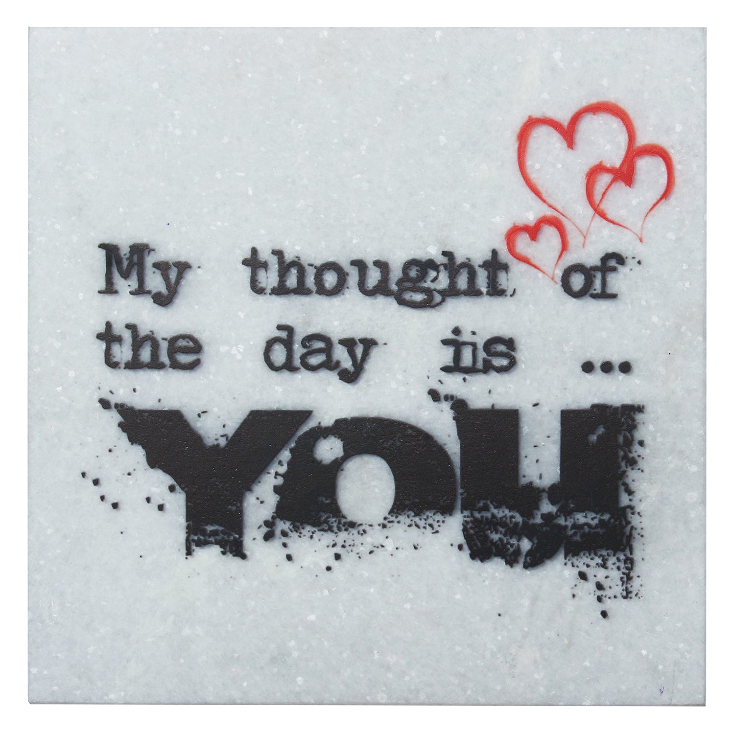 "My thought of the day is YOU" Quotation Painting On Marble Square Tile 1