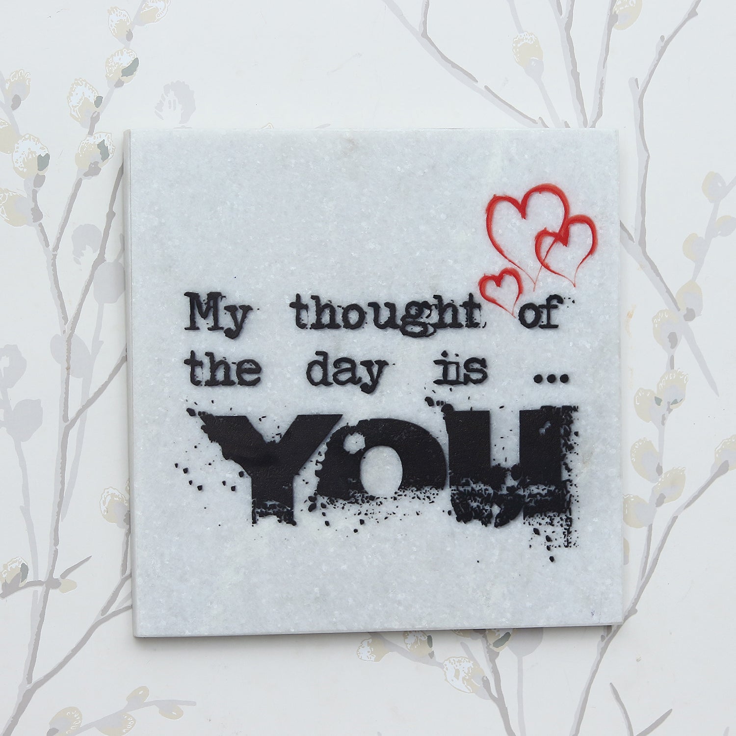 "My thought of the day is YOU" Quotation Painting On Marble Square Tile 6