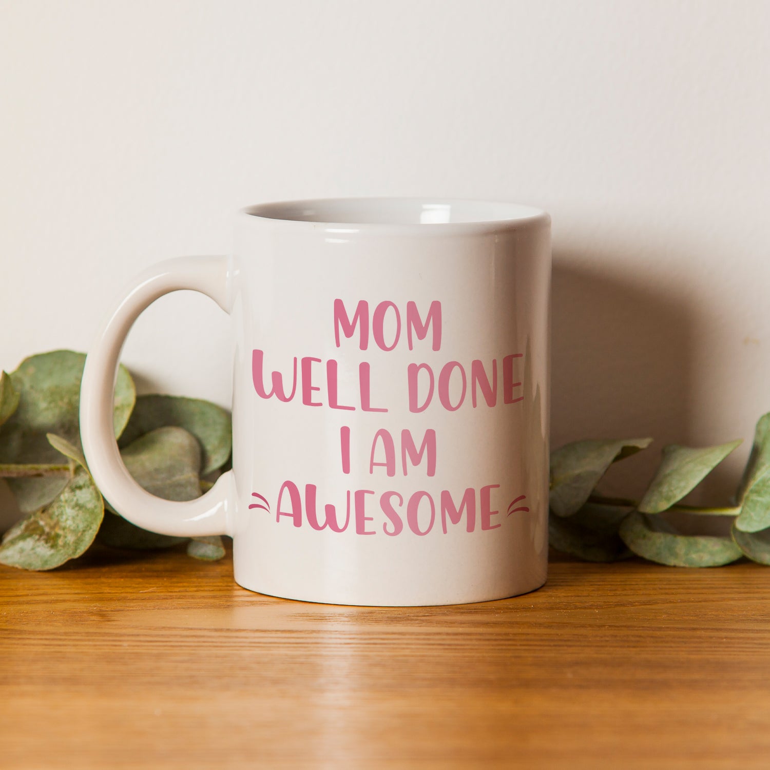 "Mom well done I am Awesome" Mother's Day theme Ceramic Coffee Mugs 1