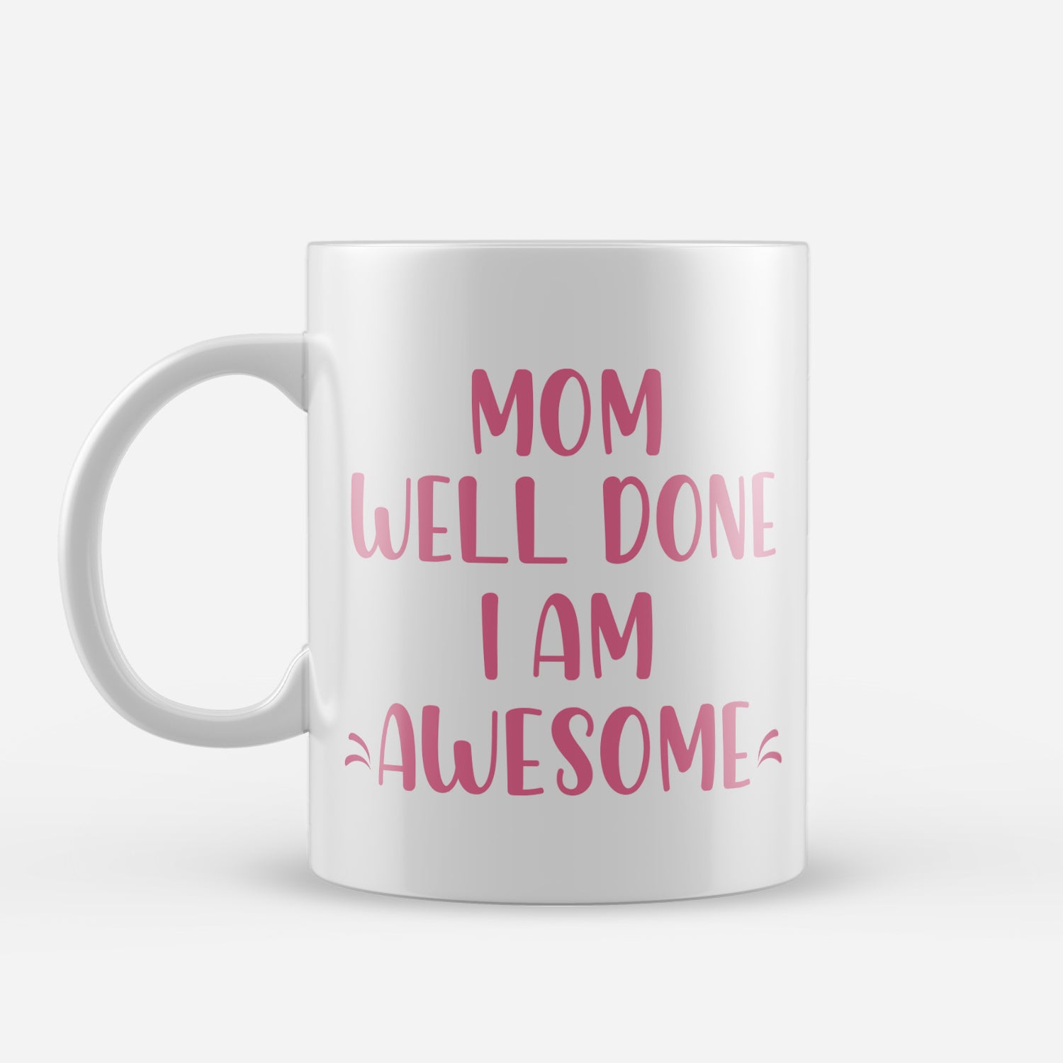 "Mom well done I am Awesome" Mother's Day theme Ceramic Coffee Mugs 2