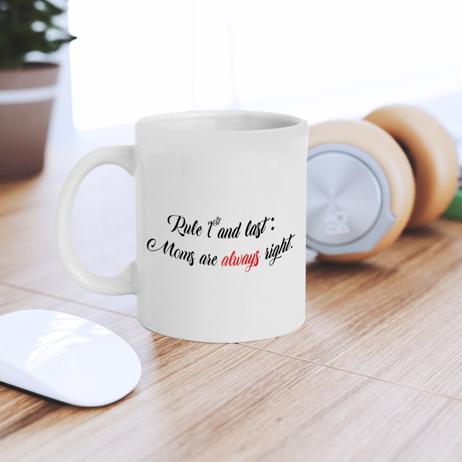 Rule 1st and Last Moms are always right" Mother's Day theme Ceramic Coffee Mugs